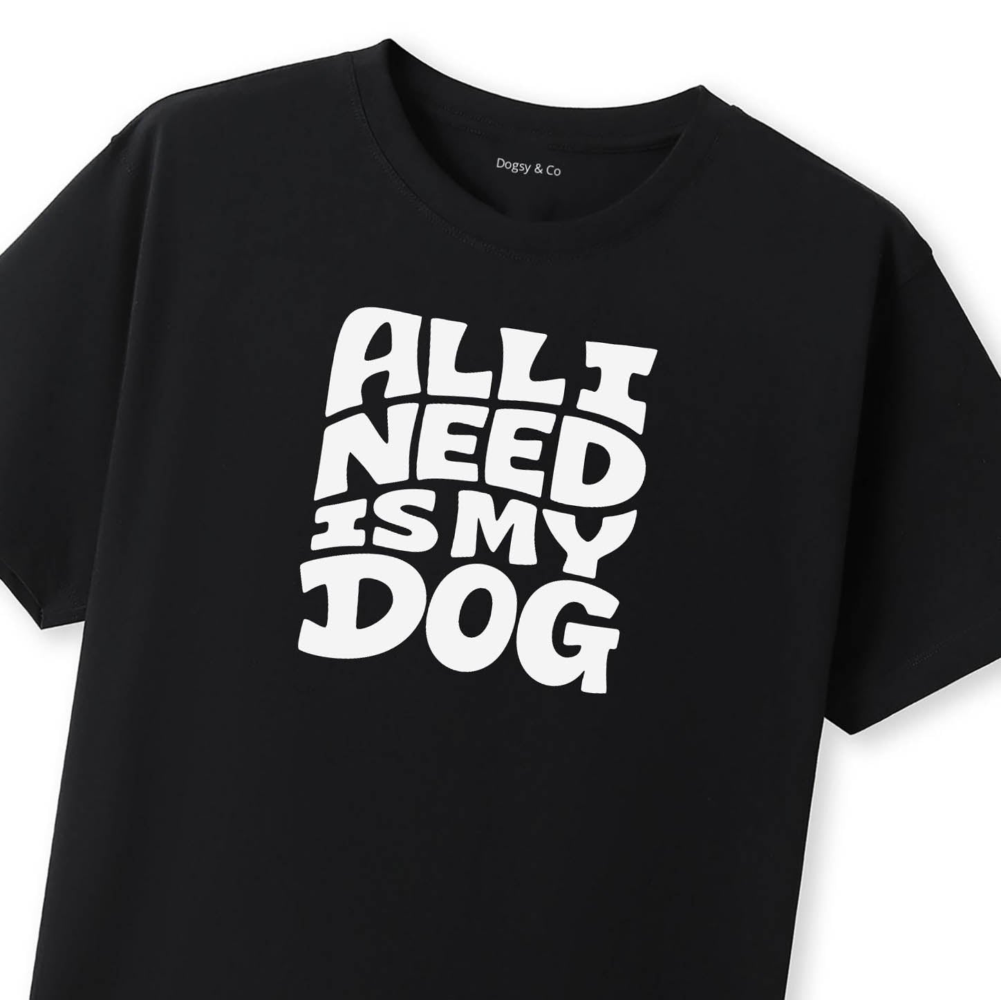 All I Need Is My Dog T-Shirt - image 9