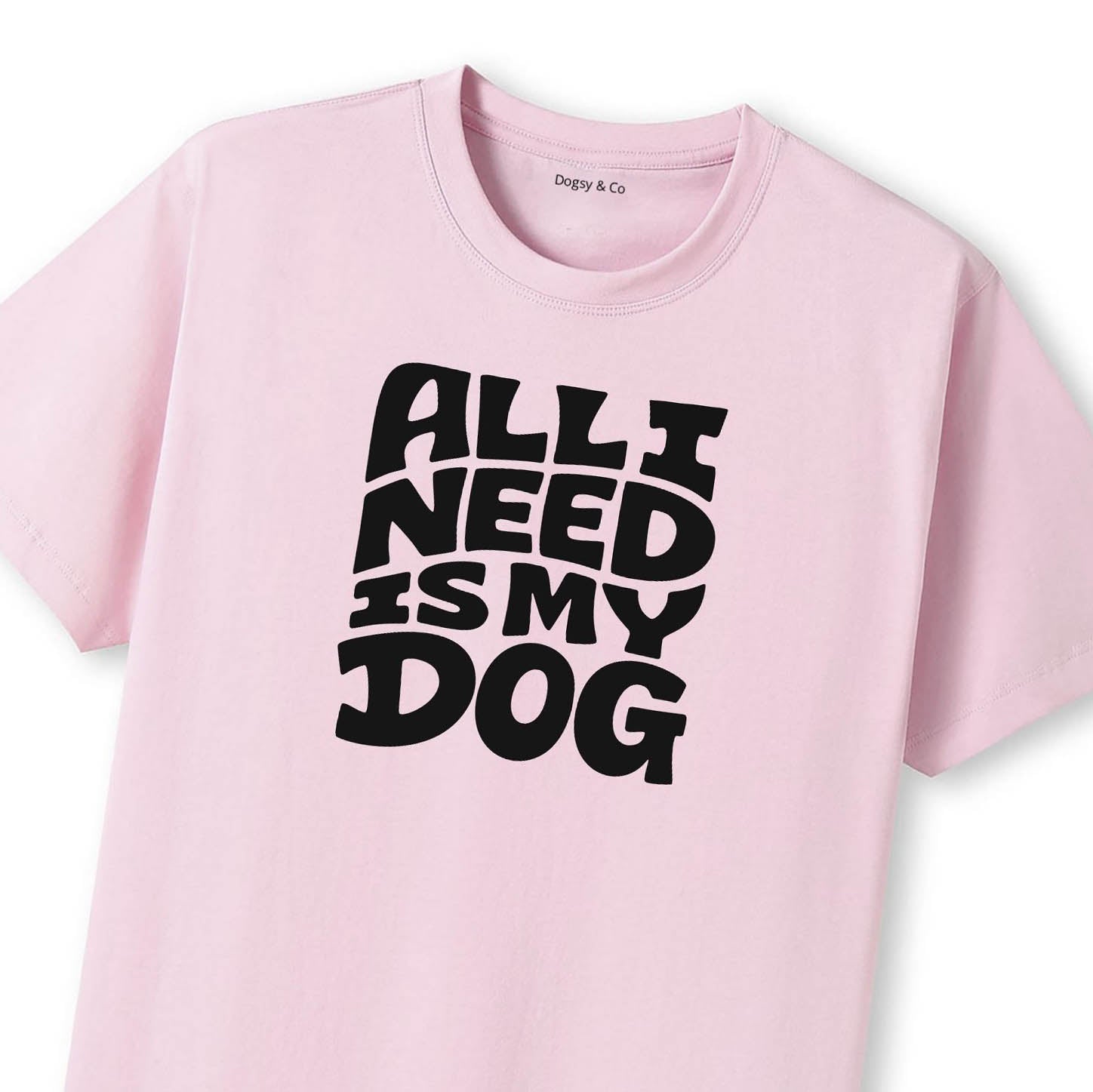 All I Need Is My Dog T-Shirt - image 10