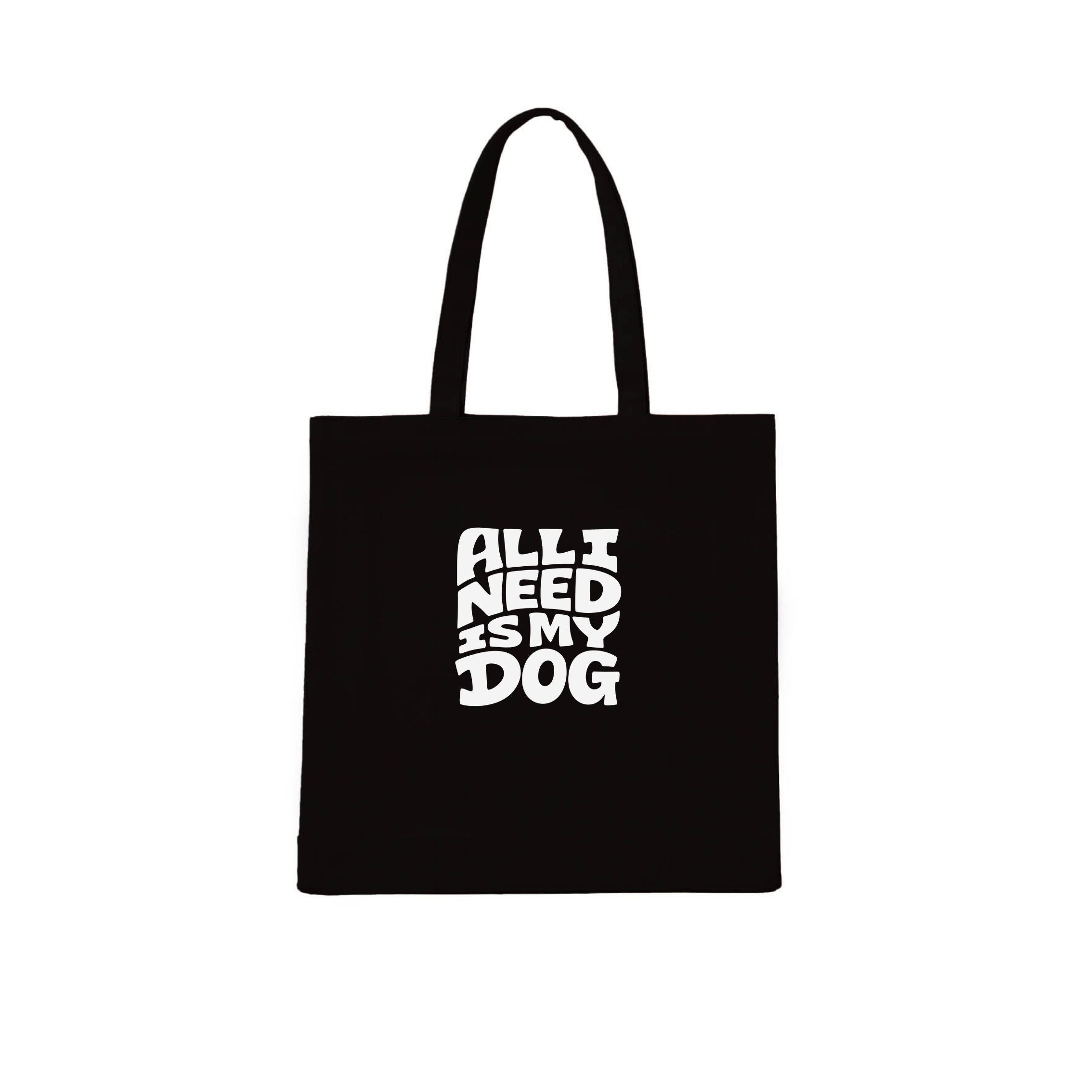 All I Need Is My Dog Tote Bag | Dogsy & Co