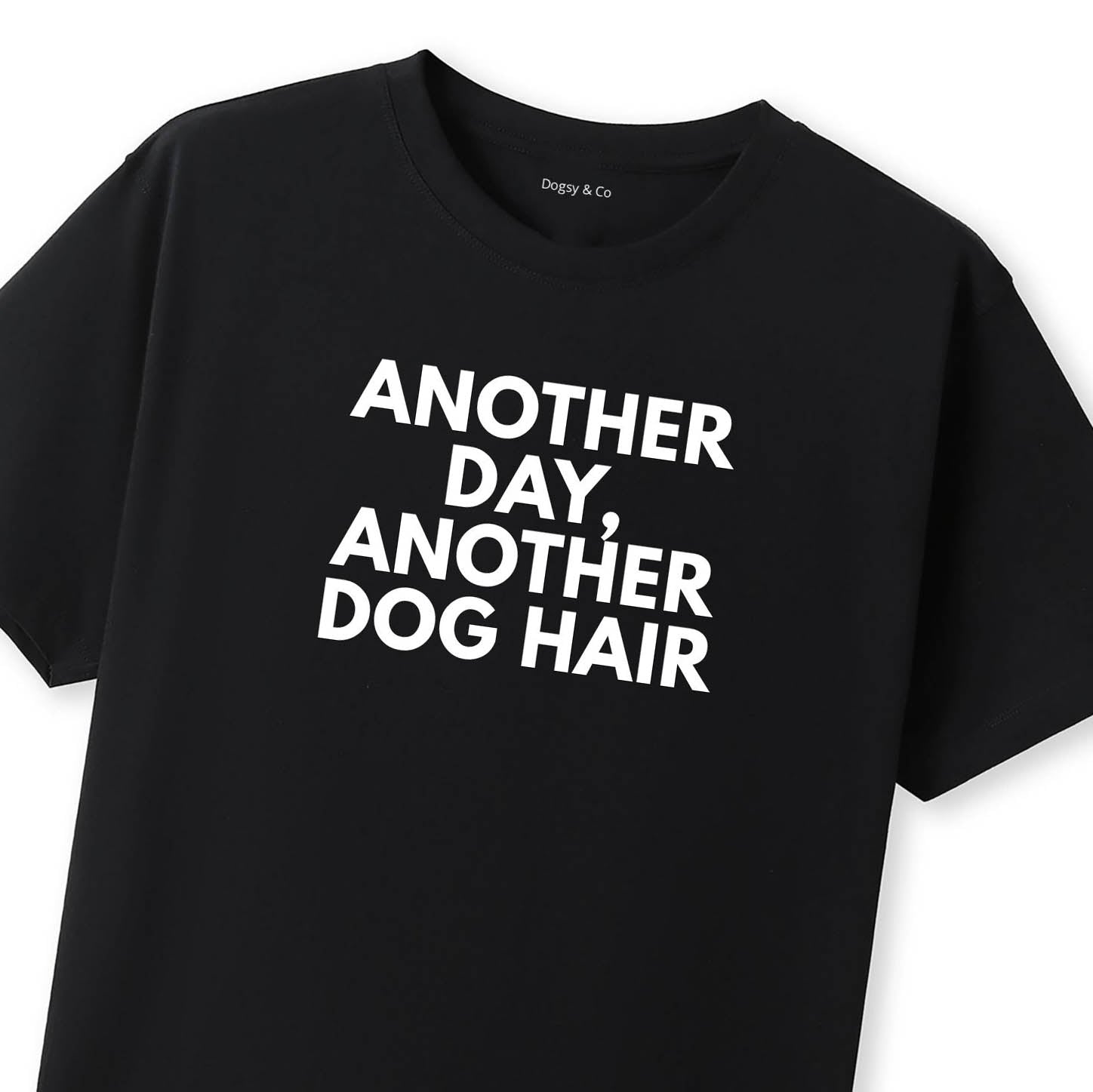 Another Day, Another Dog Hair T-Shirt - image 8