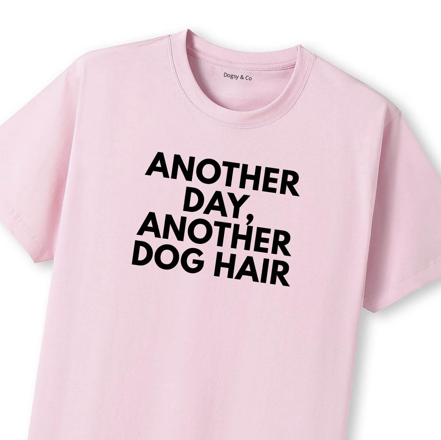 Another Day, Another Dog Hair T-Shirt - image 9