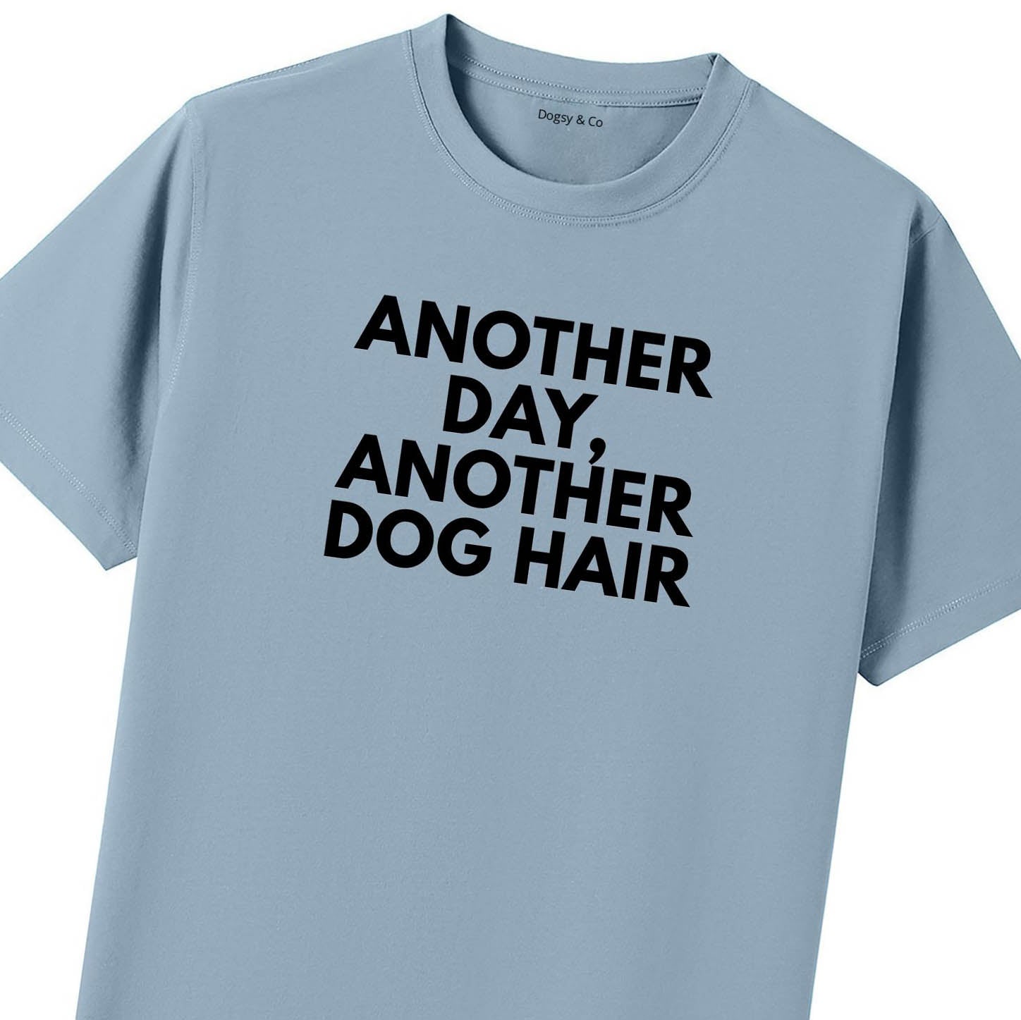 Another Day, Another Dog Hair T-Shirt - image 10