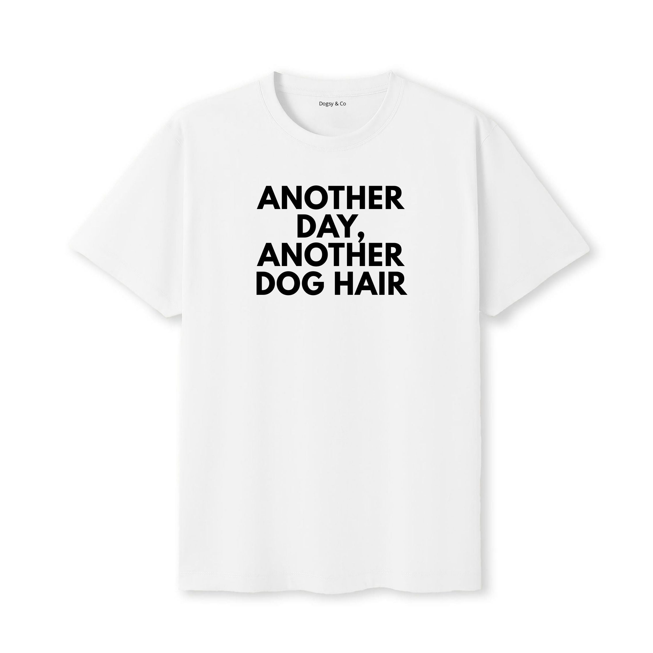Another Day, Another Dog Hair T-Shirt - image 6