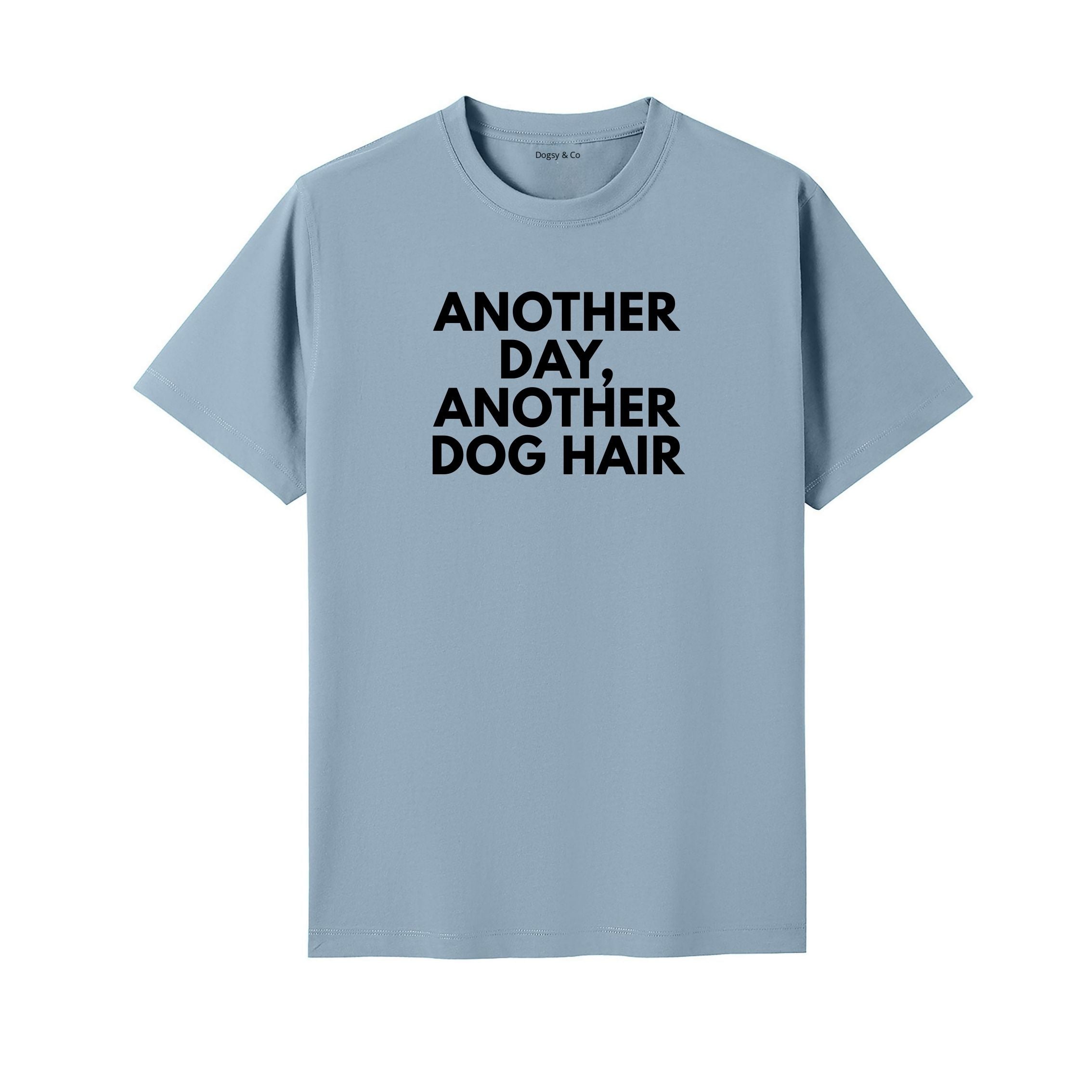Another Day, Another Dog Hair T-Shirt - image 4