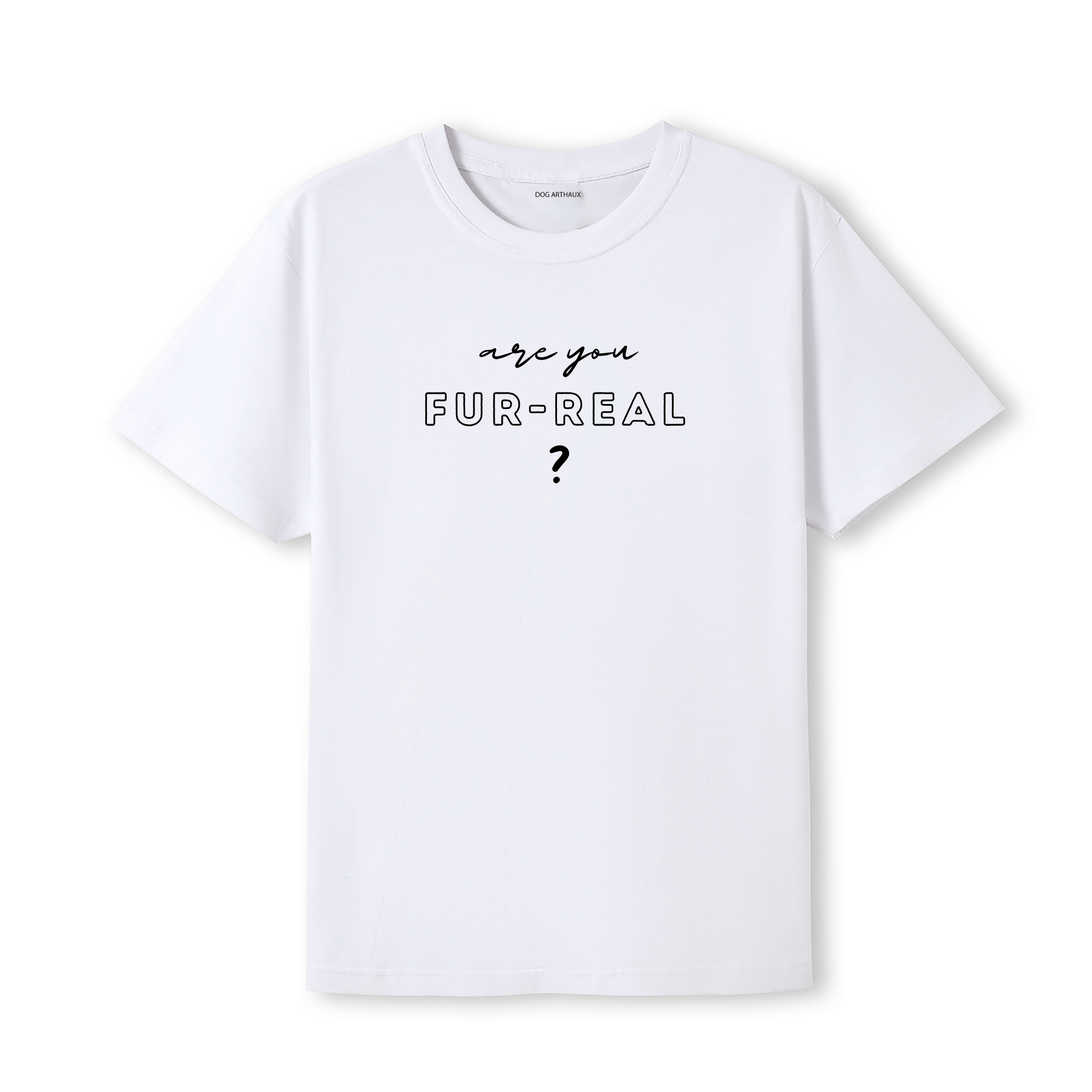 Are You Fur-Real? T-Shirt – Funny Dog Lover Tee