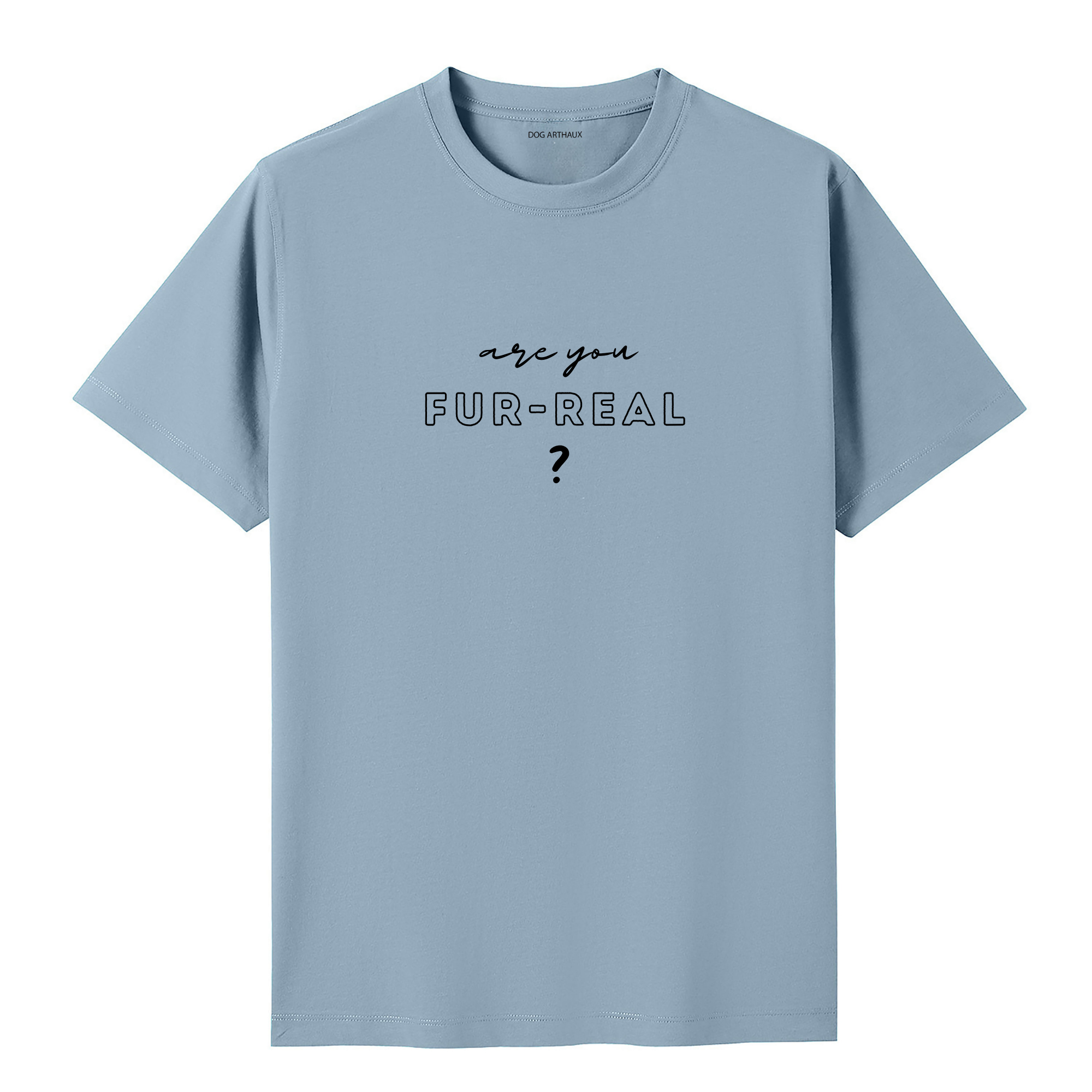 Are You Fur-Real? T-Shirt – Funny Dog Lover Tee
