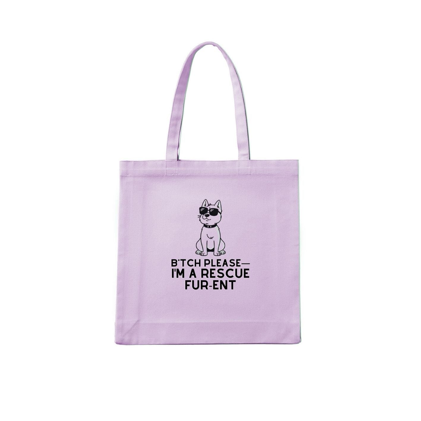 Bitch Please Im a Rescue for Rent 01 Tote