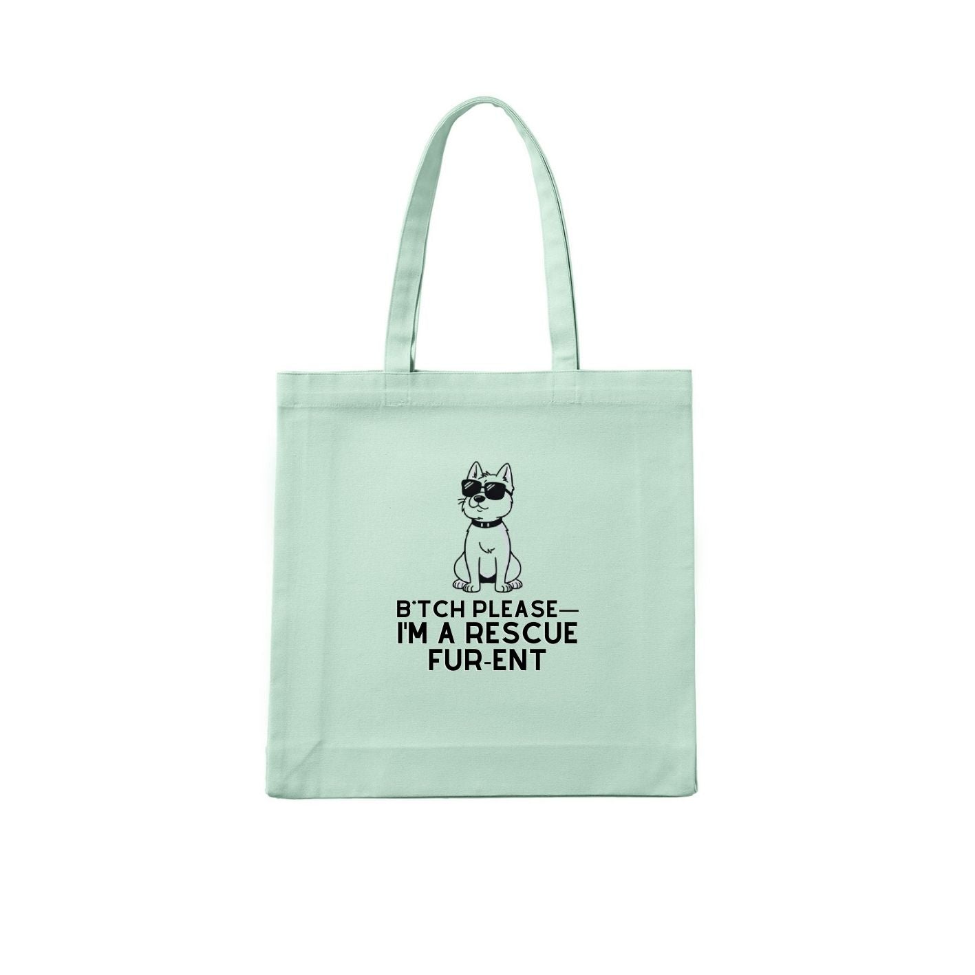 Bitch Please Im a Rescue for Rent 01 Tote