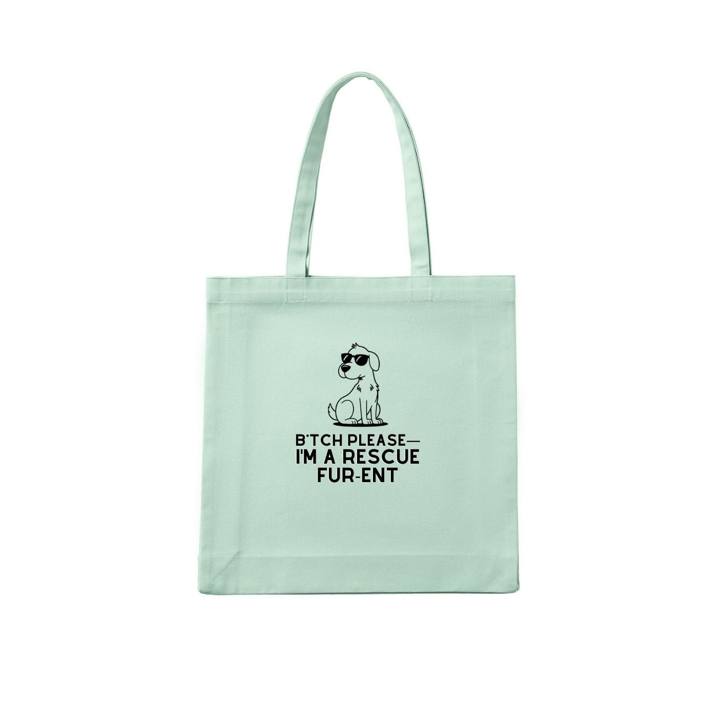 Bitch Please Im a Rescue for Rent 03 Tote