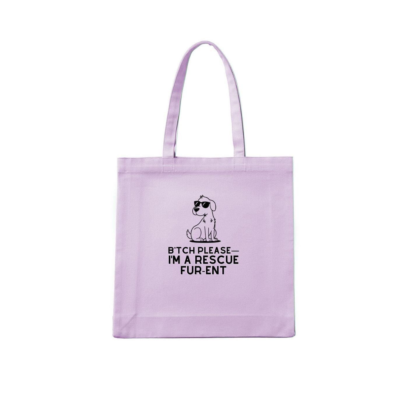 Bitch Please Im a Rescue for Rent 03 Tote