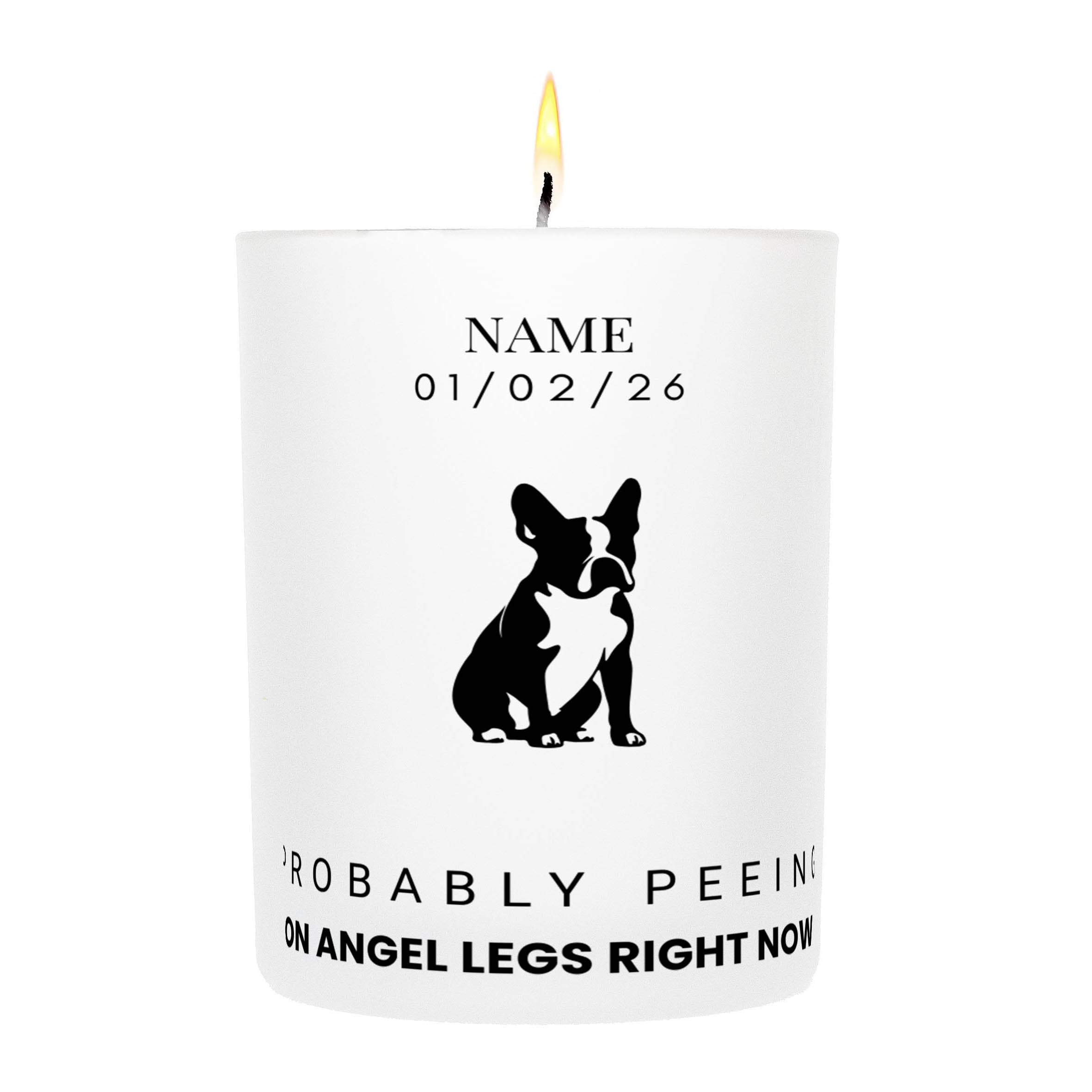 Boston Terrier – Probably Peeing on Angel Legs Right Now Custom Candle