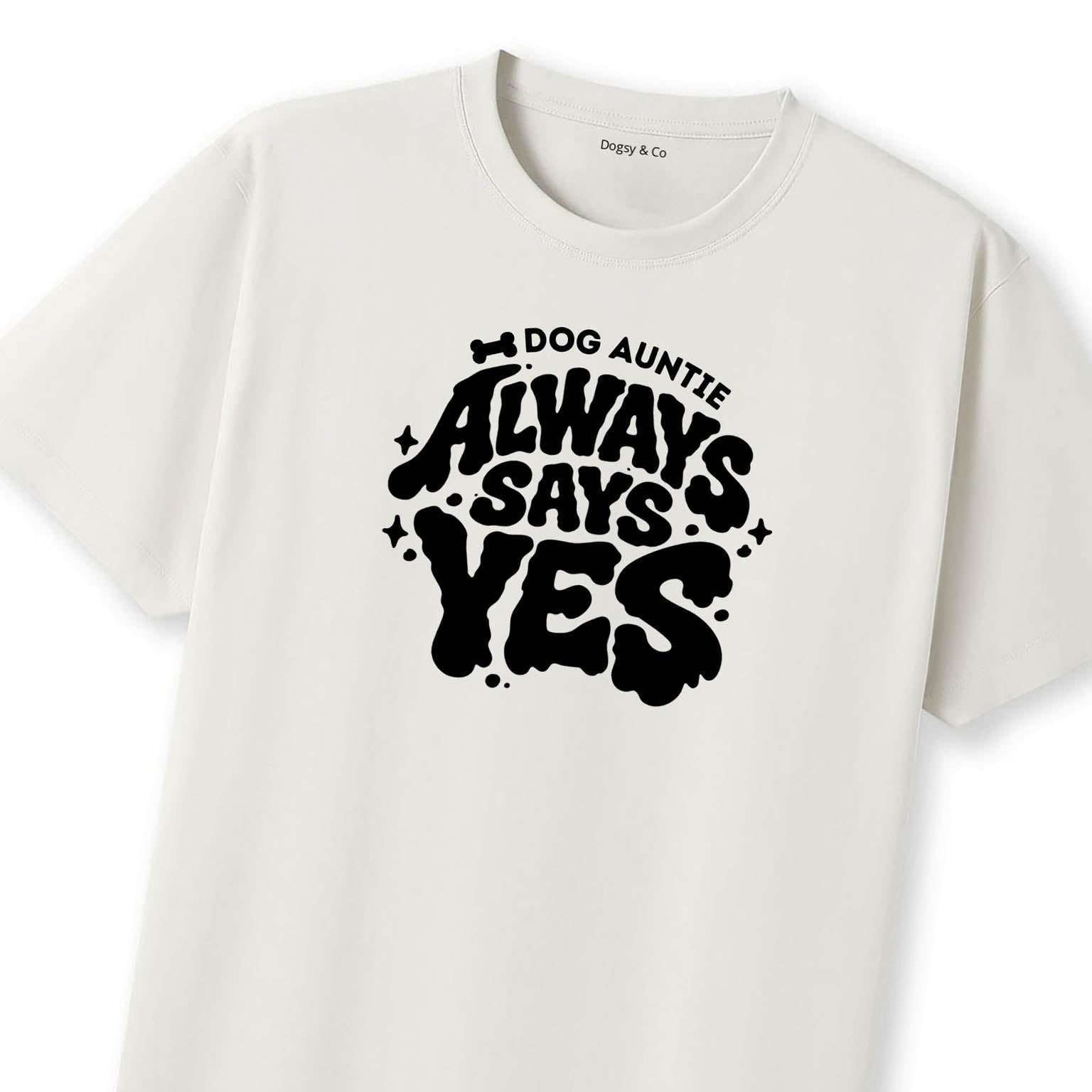Always says yes Dog Aunty / Dog Auntie T-Shirt - image 7