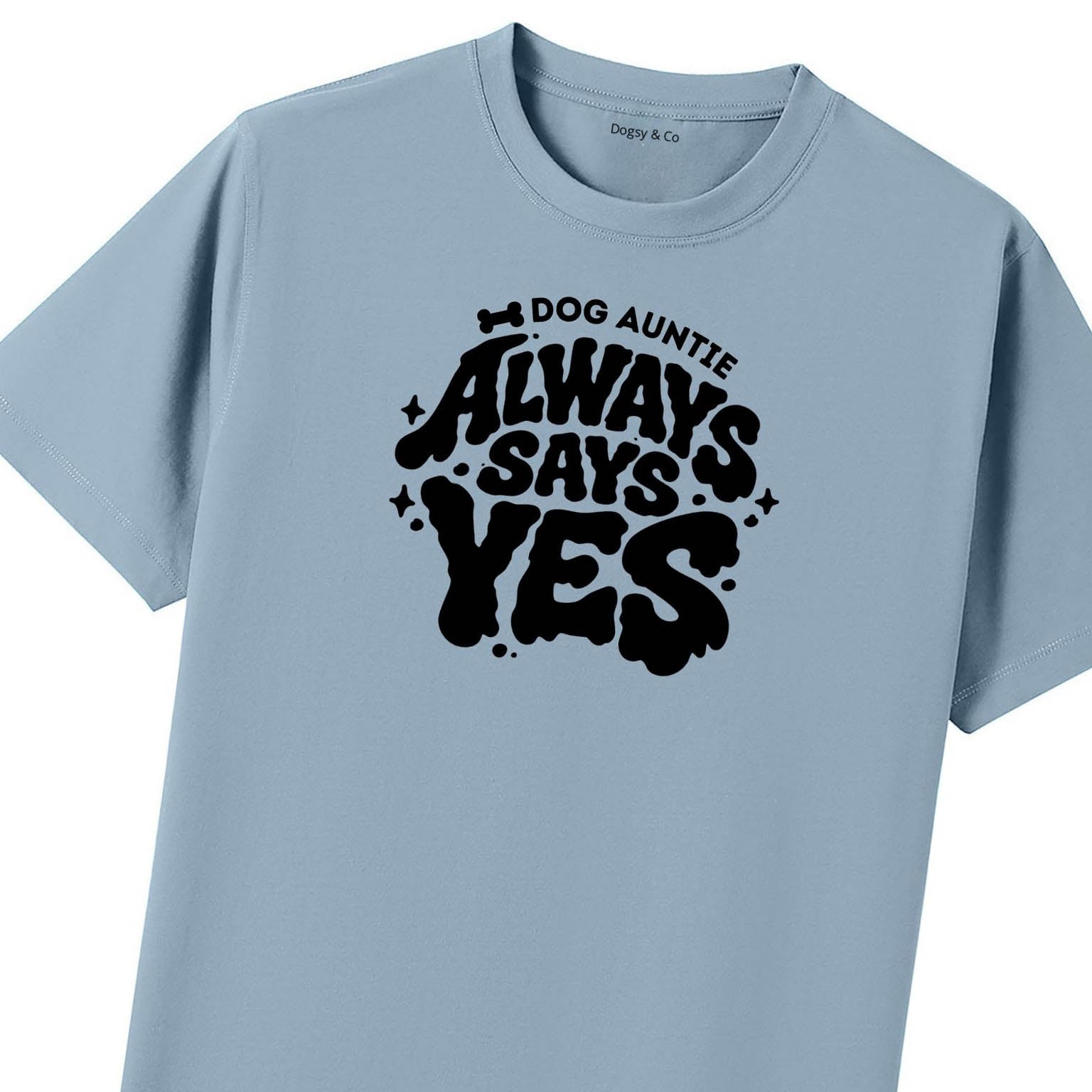 Always says yes Dog Aunty / Dog Auntie T-Shirt - image 8