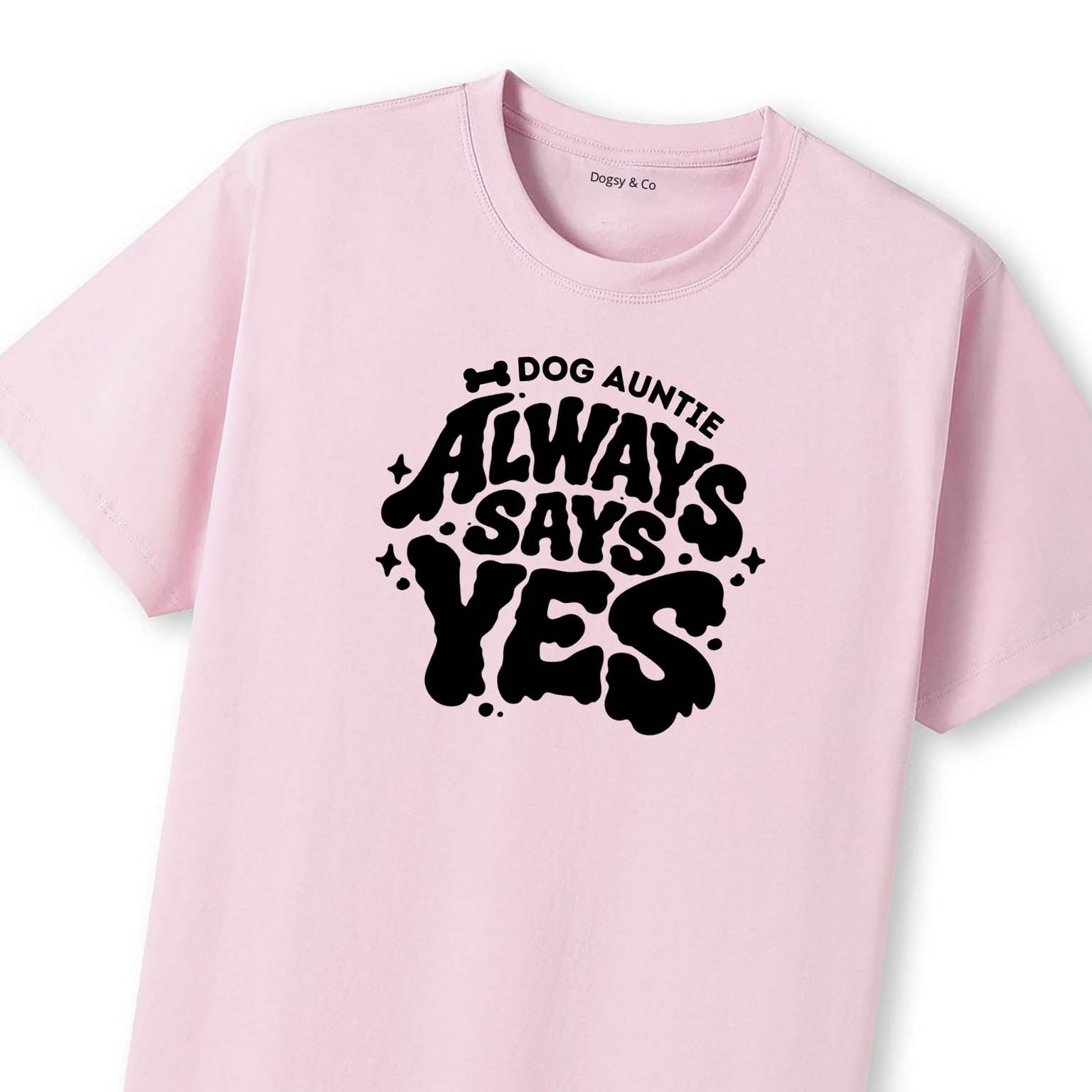Always says yes Dog Aunty / Dog Auntie T-Shirt - image 9