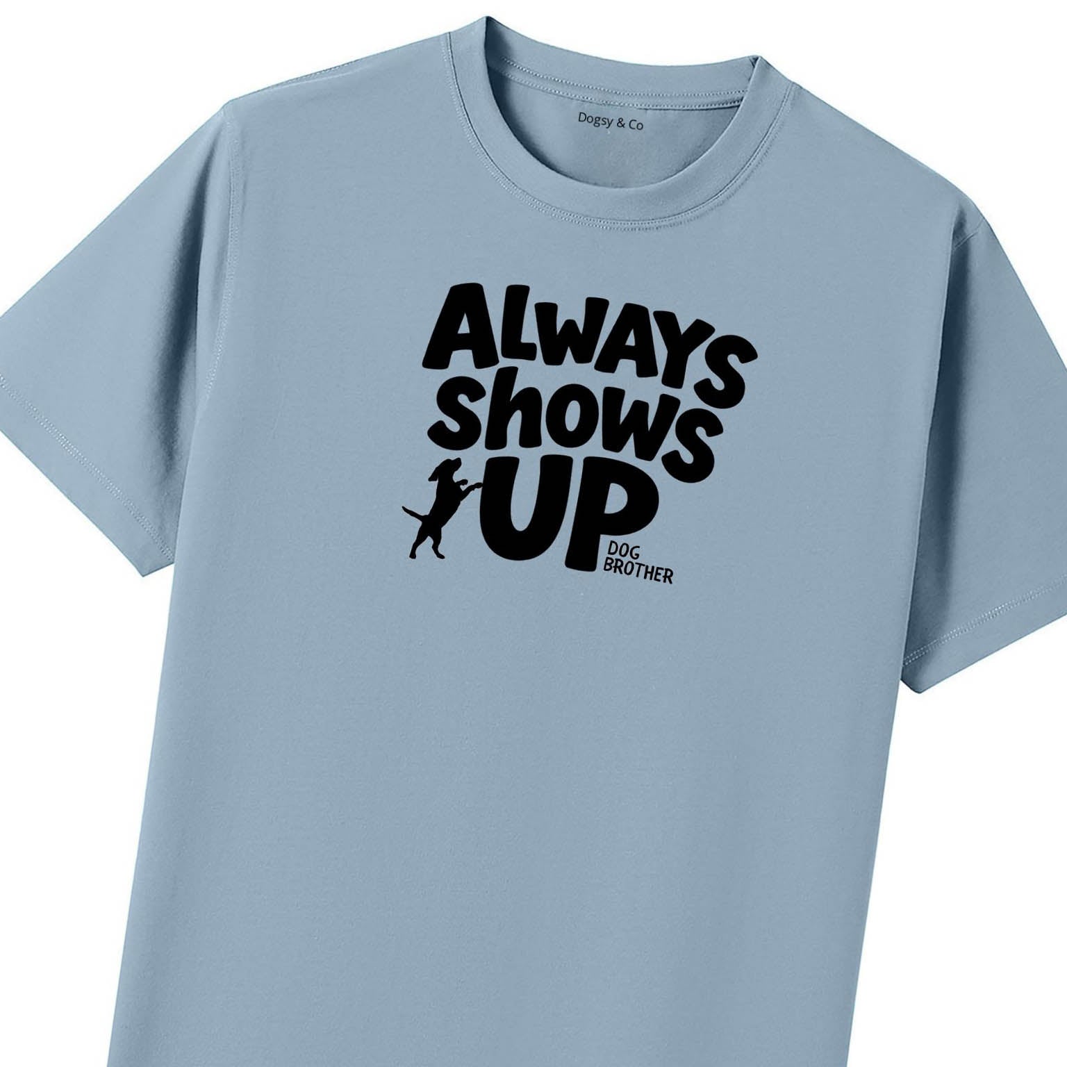 Always shows up Dog Brother T-Shirt - image 9