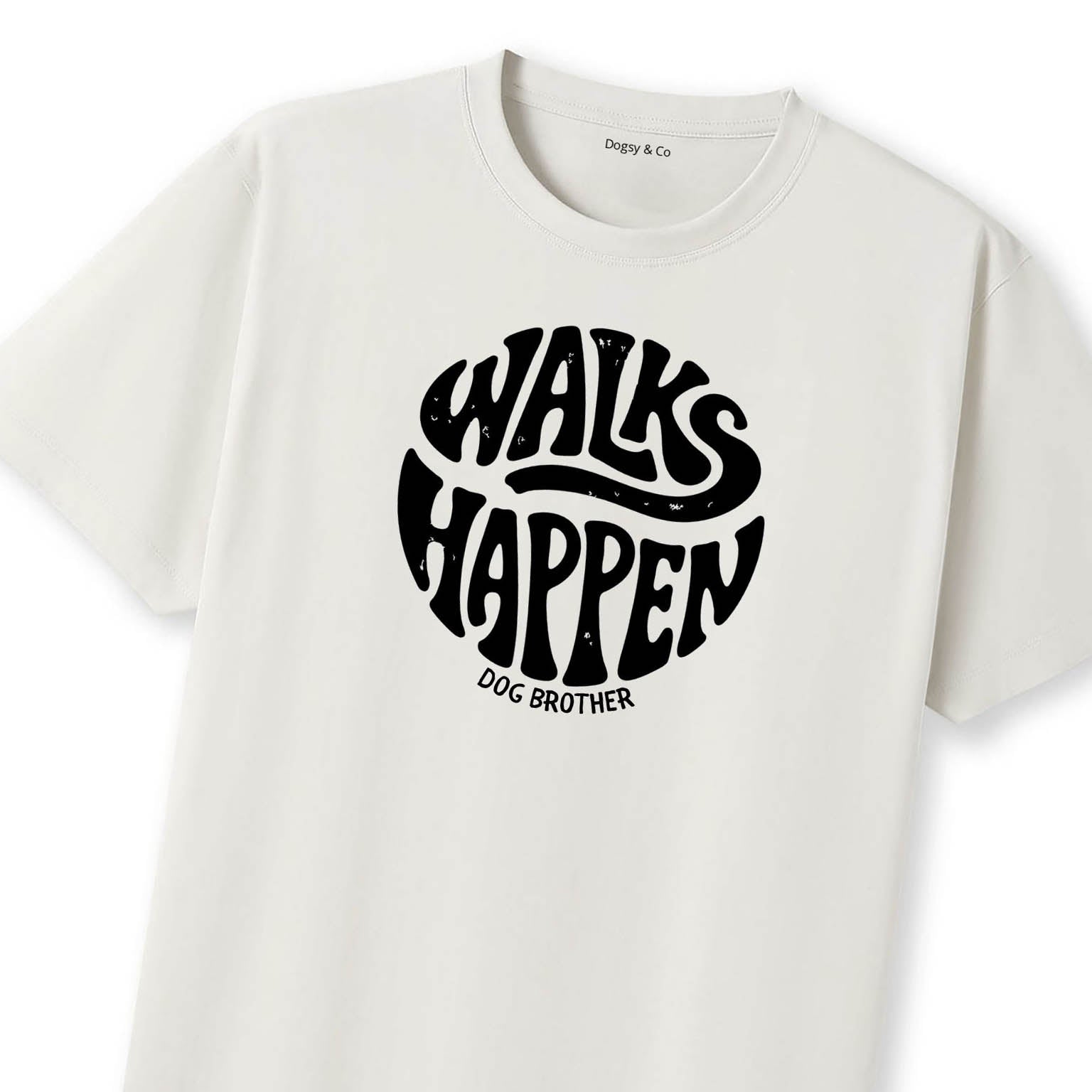Walks happen Dog Brother T-Shirt | Dogsy & Co