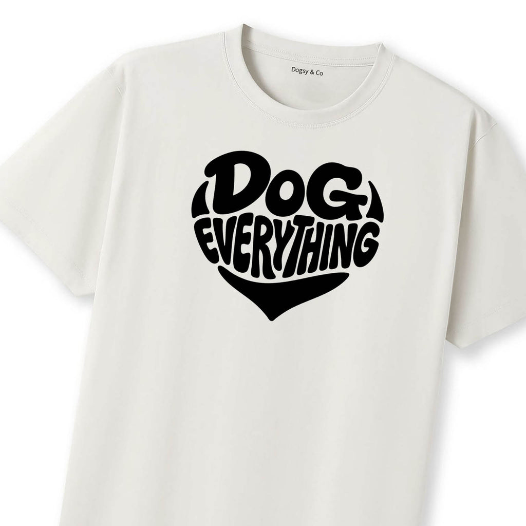 Dog Everything T-Shirt | Dogsy & Co