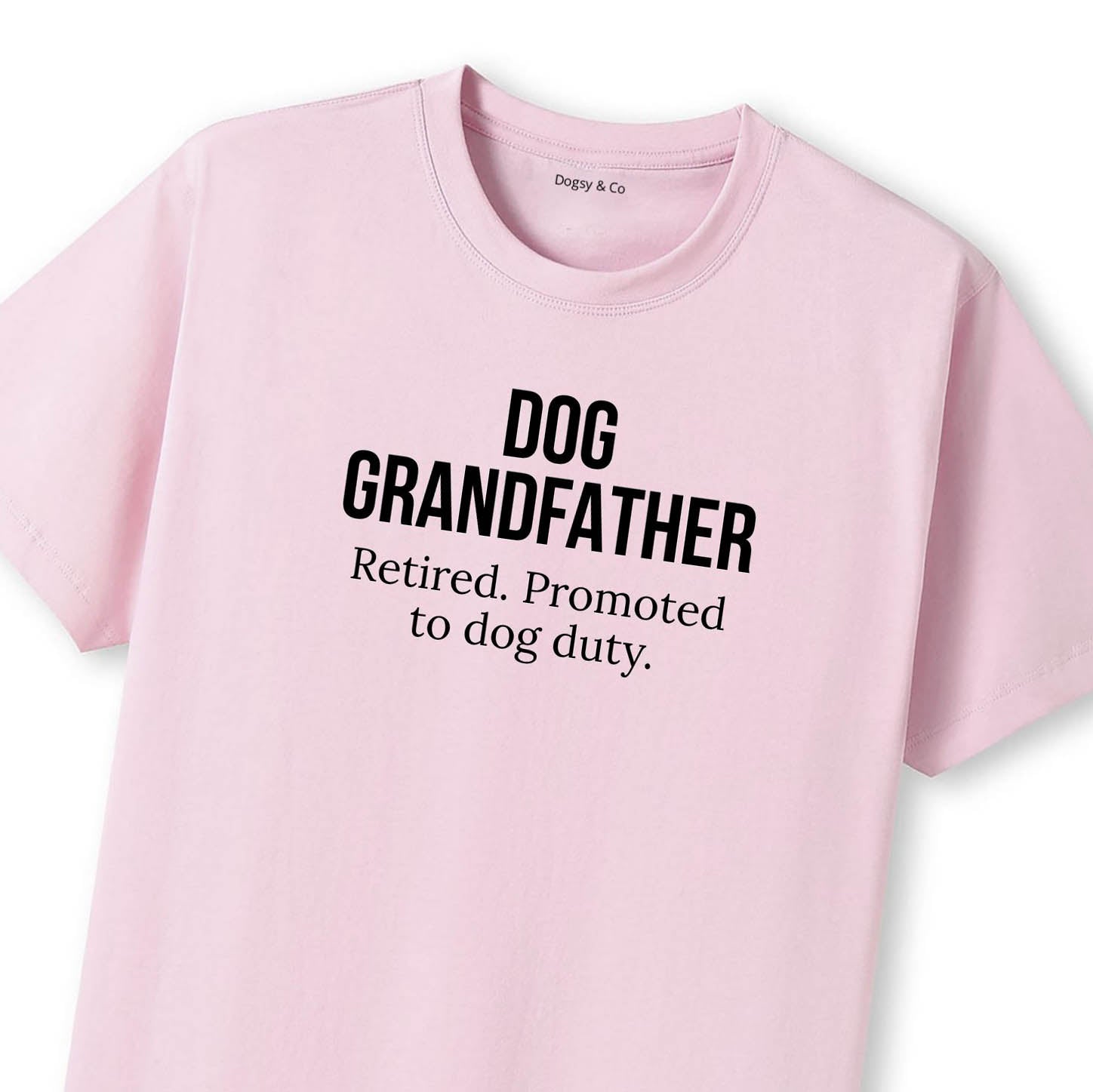 Dog Grandfather Retired. Promoted to dog duty. T-Shirt - image 9