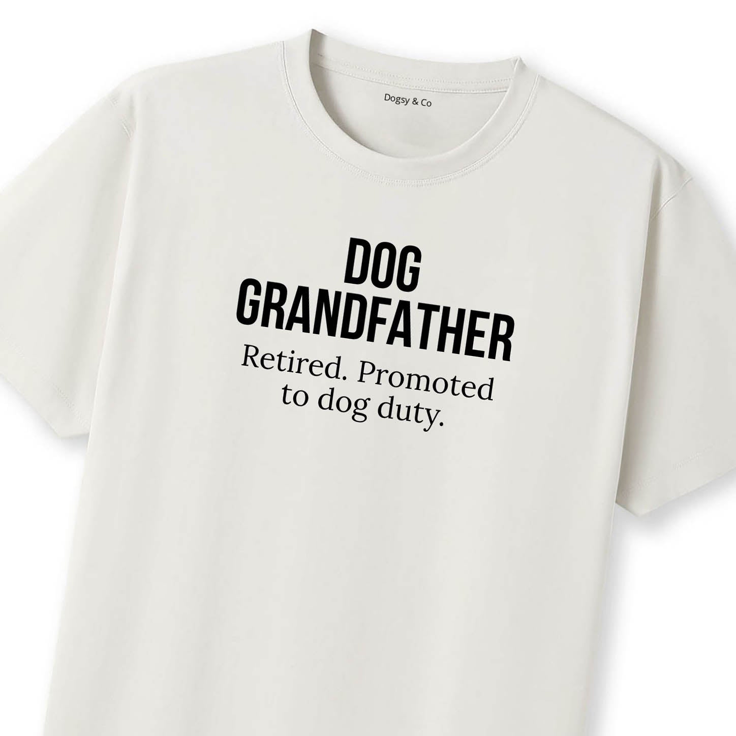 Dog Grandfather Retired. Promoted to dog duty. T-Shirt - image 10