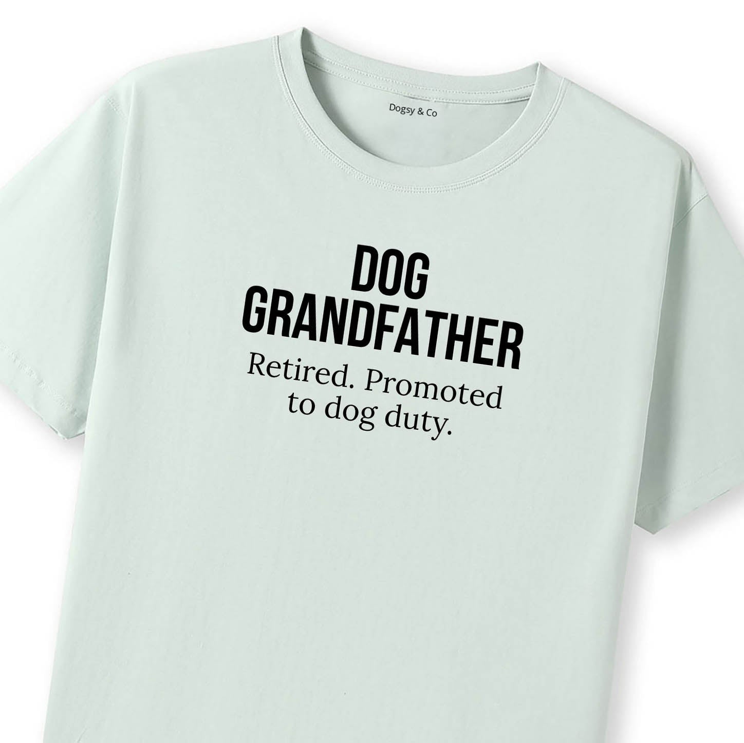 Dog Grandfather Retired. Promoted to dog duty. T-Shirt - image 11