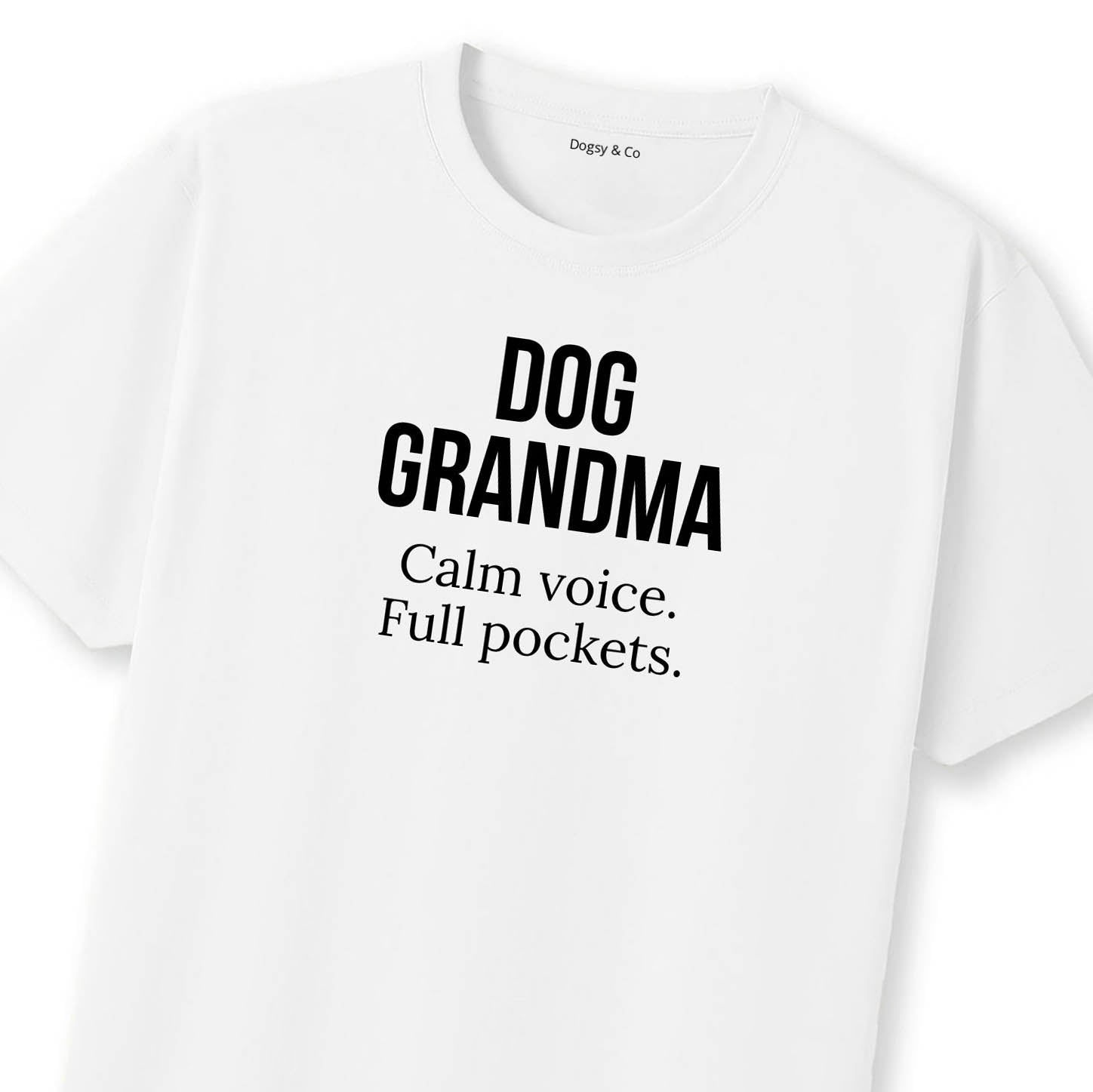 Dog Grandma Calm voice. Full pockets T-Shirt | Dogsy & Co