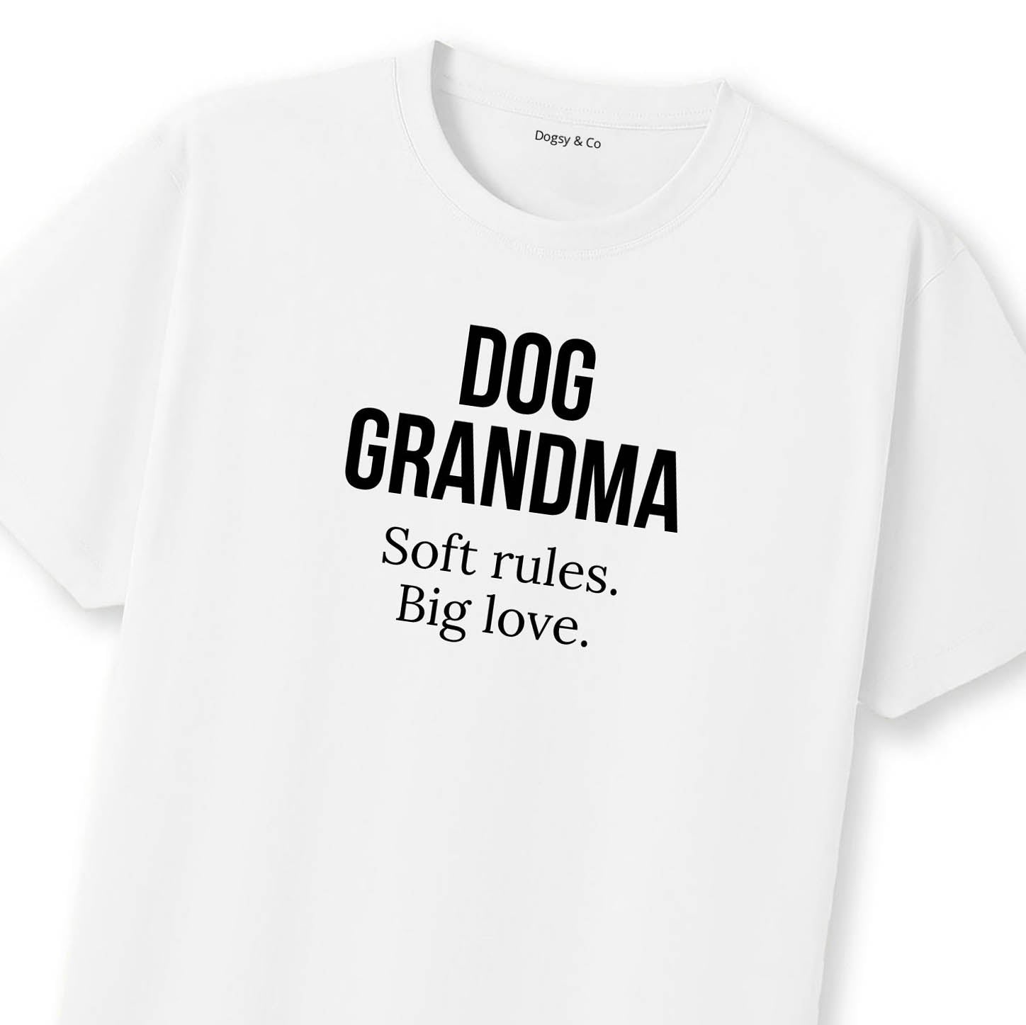 Dog Grandma Soft rules. Big love. T-Shirt | Dogsy & Co