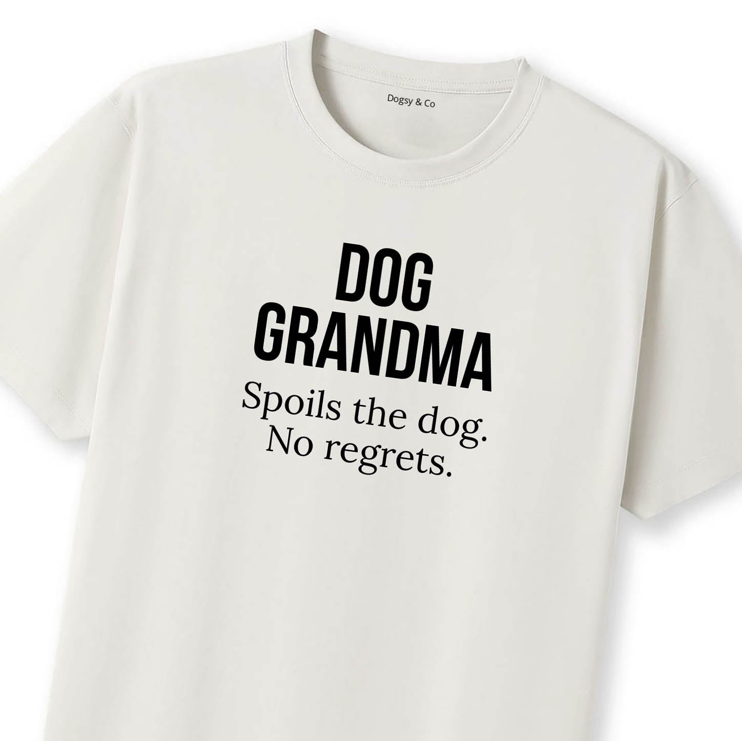Dog Grandma Spoils the dog. No regrets. T-Shirt - image 9
