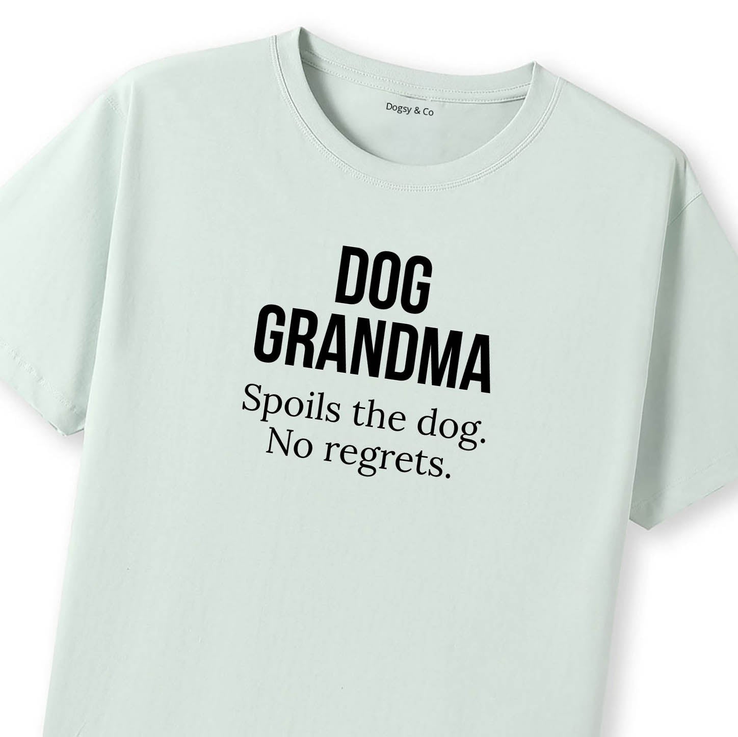 Dog Grandma Spoils the dog. No regrets. T-Shirt - image 10