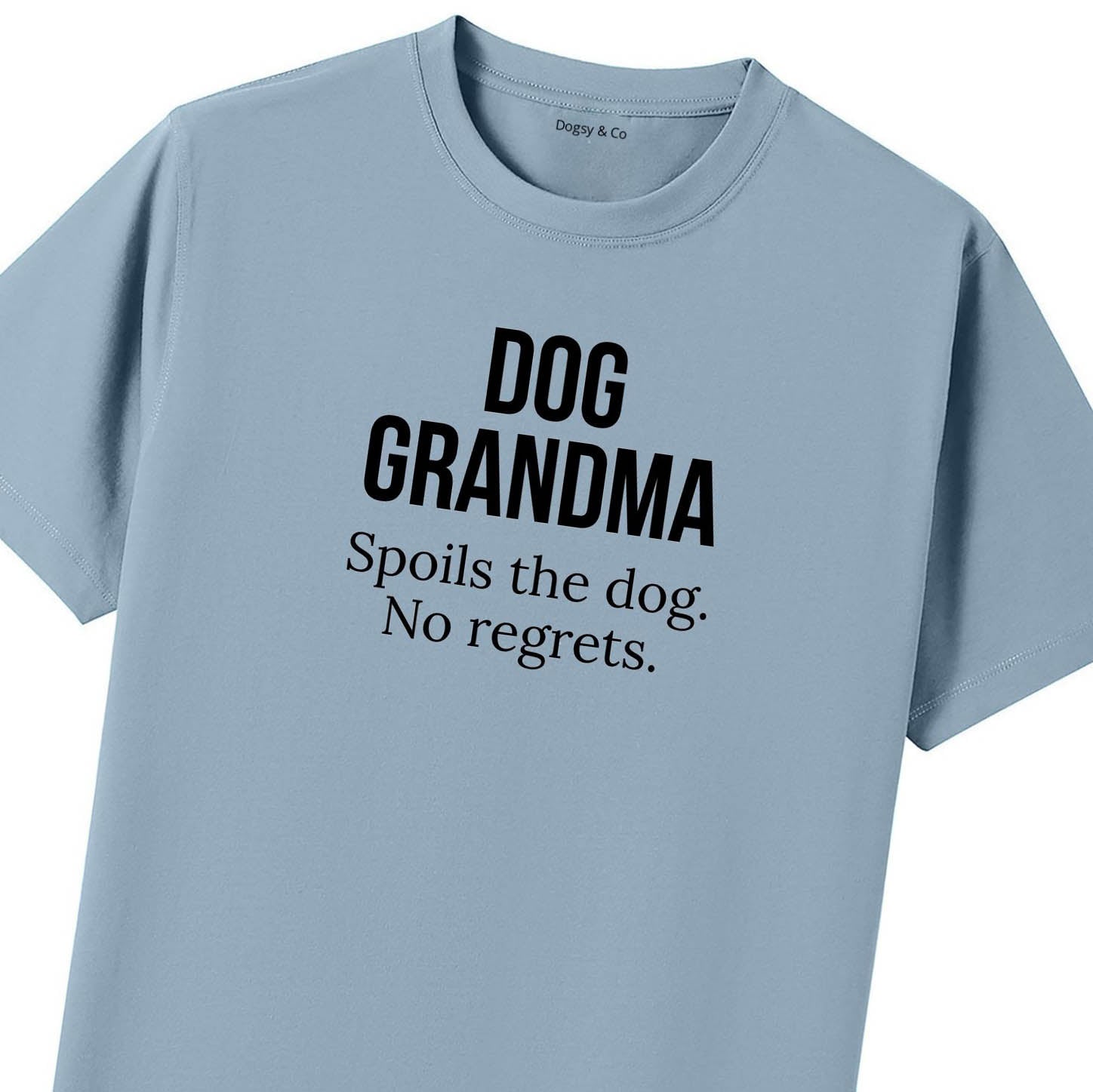 Dog Grandma Spoils the dog. No regrets. T-Shirt - image 11