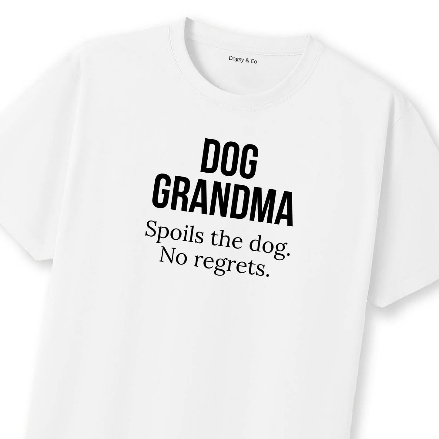 Dog Grandma Spoils the dog. No regrets. T-Shirt | Dogsy & Co