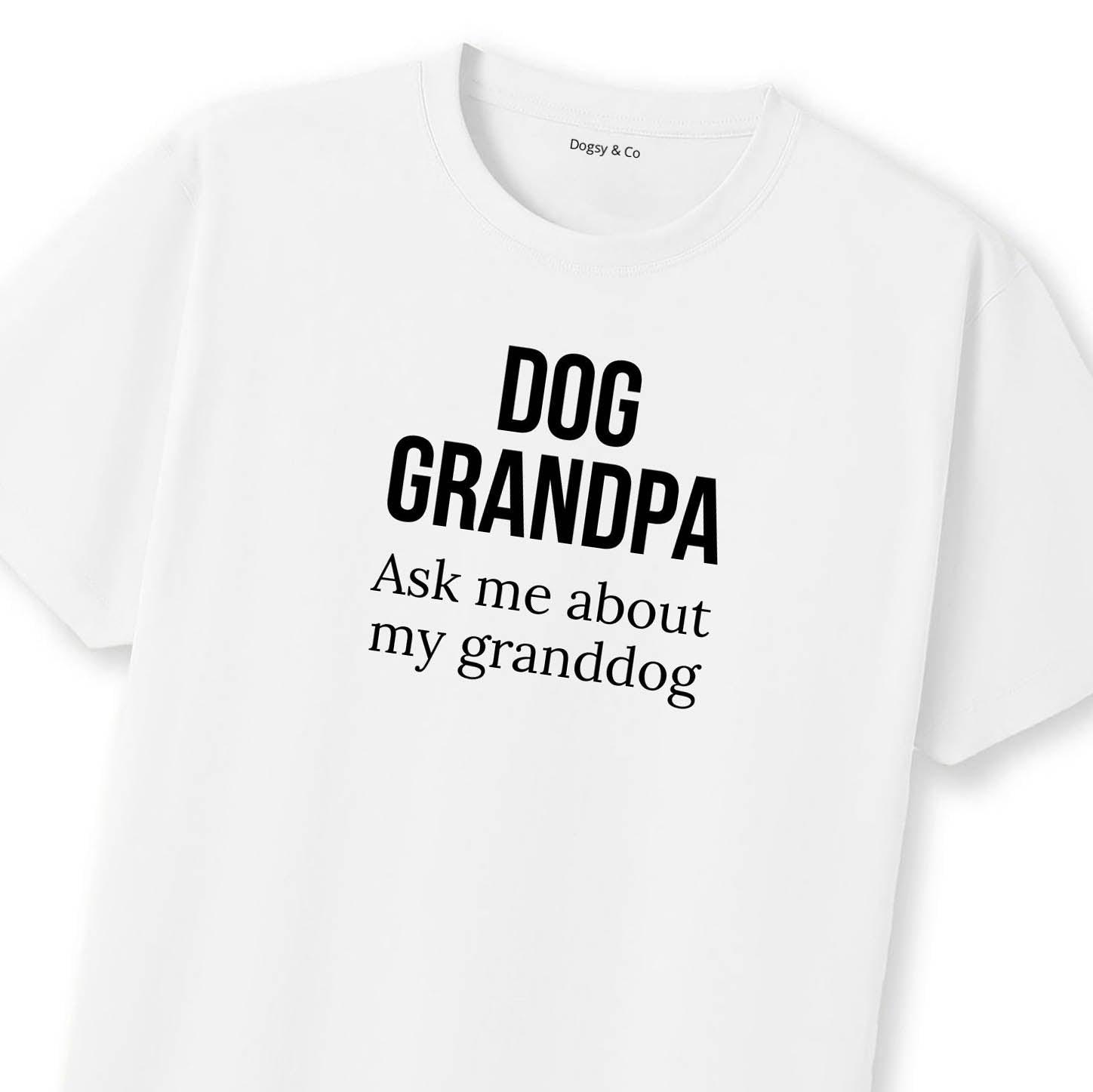 Dog Grandpa Ask me about my granddog T-Shirt | Dogsy & Co