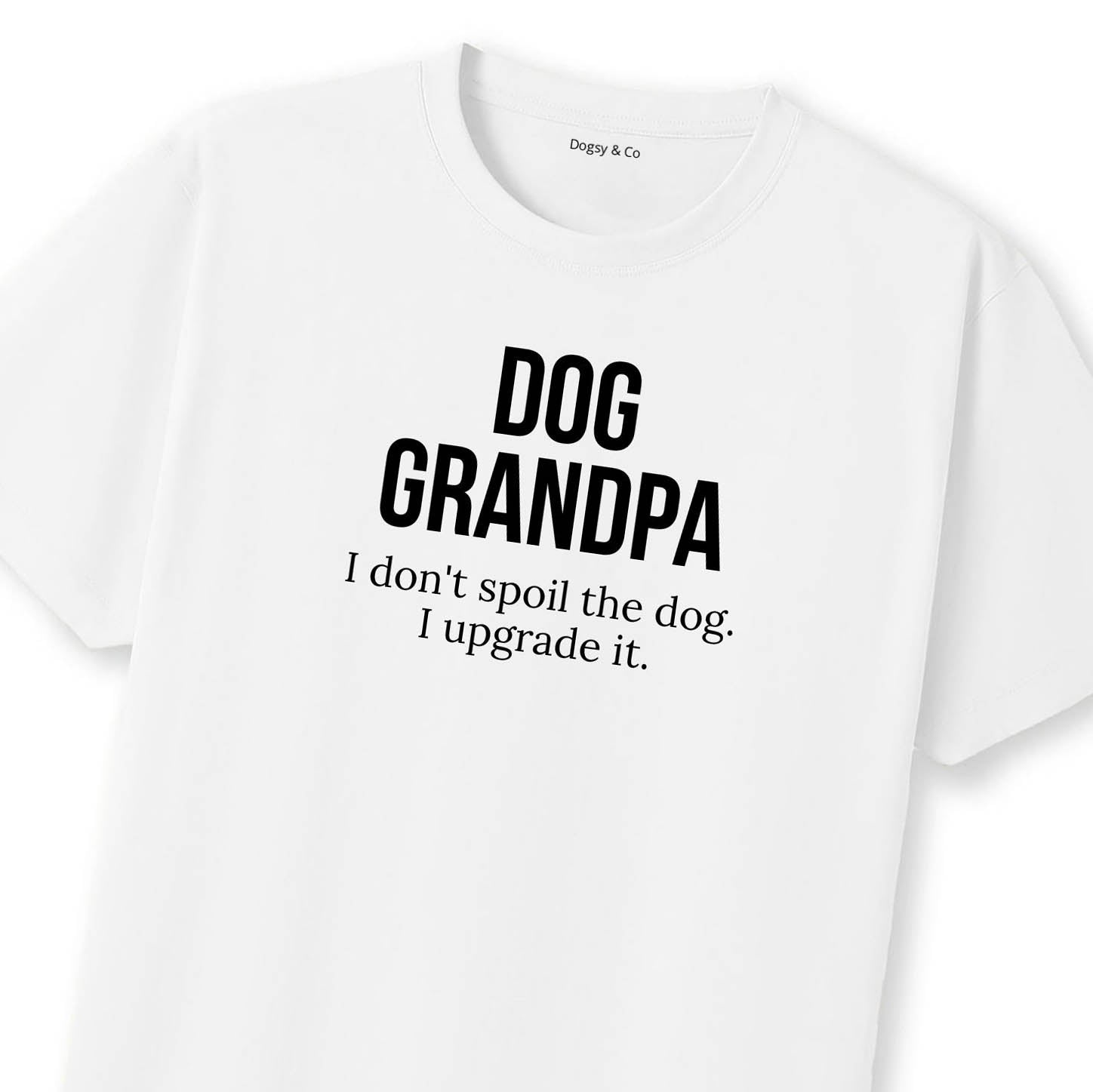 Dog Grandpa I don't spoil the dog. I upgrade it T-Shirt | Dogsy & Co
