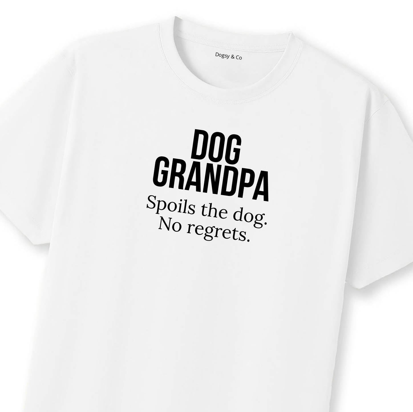Dog Grandpa Spoils the dog. No regrets. T-Shirt | Dogsy & Co