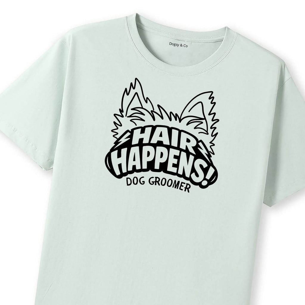 Dog Groomer - Hair Happens T-Shirt - image 7