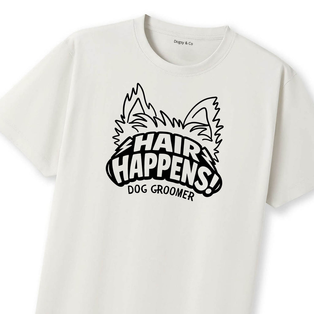 Dog Groomer - Hair Happens T-Shirt | Dogsy & Co