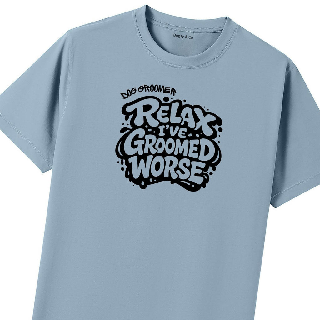 Relax - I've Groomed Worse Dog Groomer T-Shirt - image 9