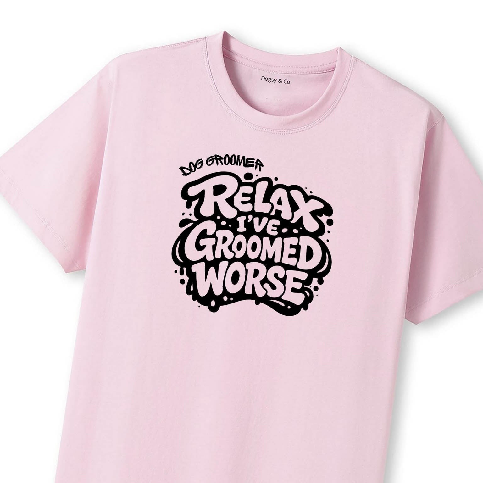 Relax - I've Groomed Worse Dog Groomer T-Shirt - image 12