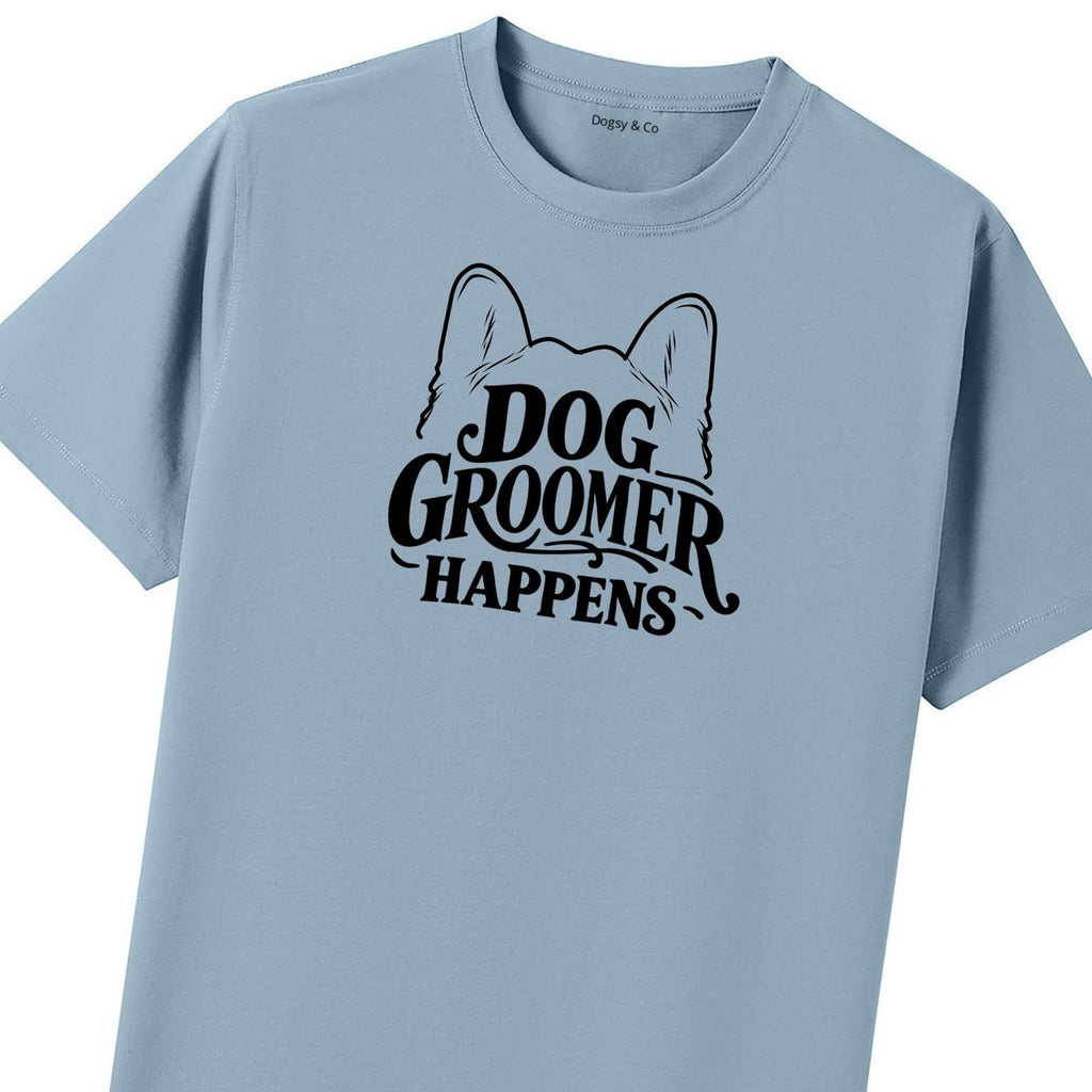 Dog Groomer Happens T-Shirt - image 7