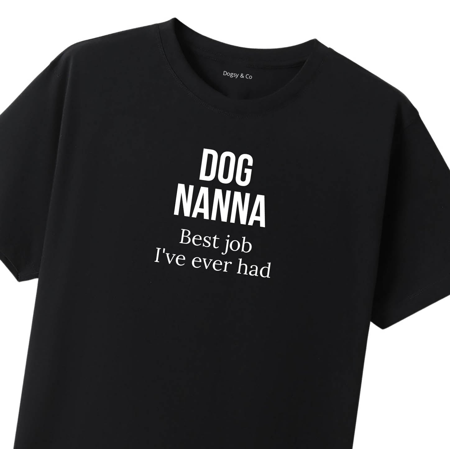 Best job I've ever had Dog Nanna T-Shirt - image 9