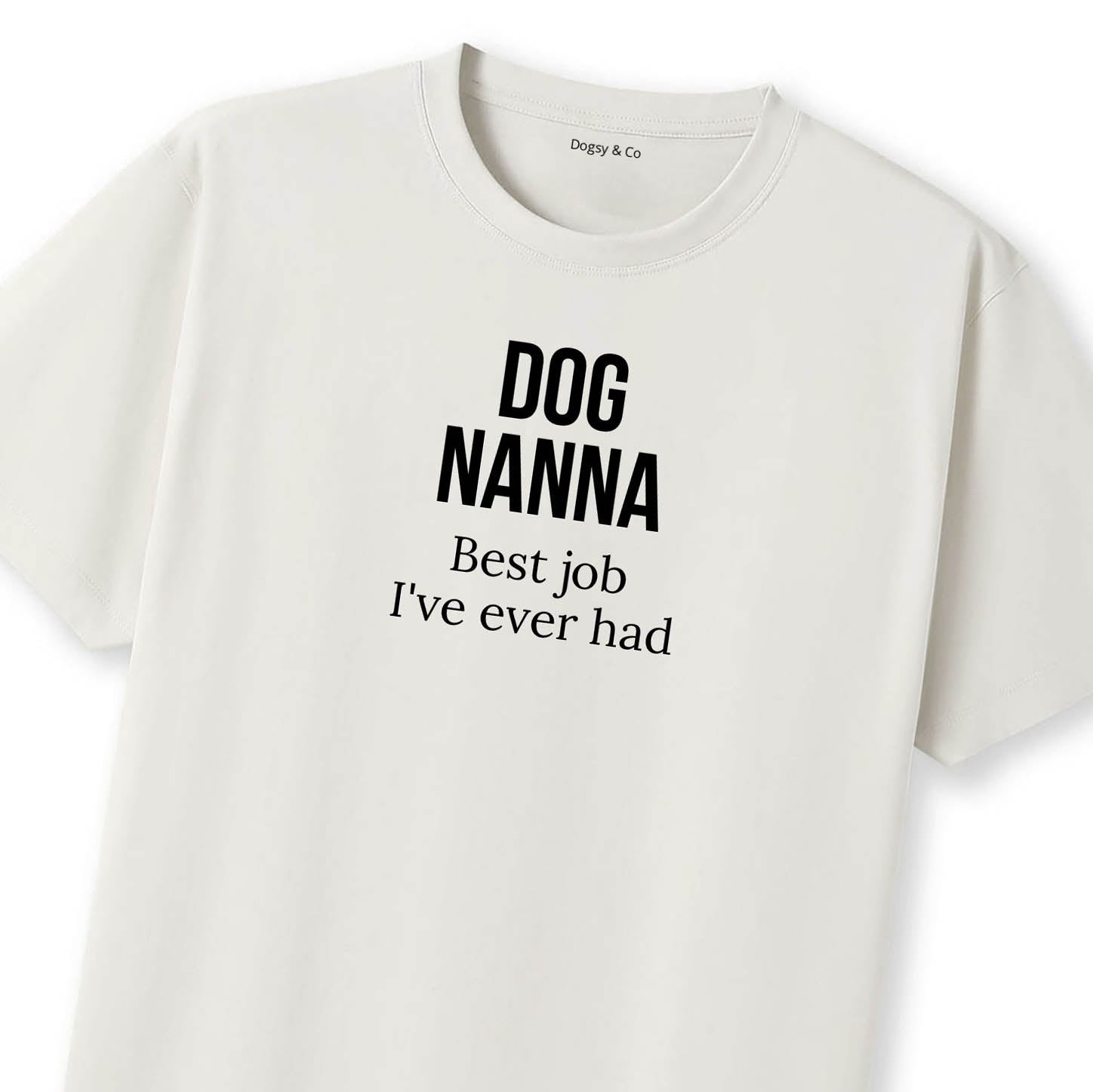 Best job I've ever had Dog Nanna T-Shirt - image 11