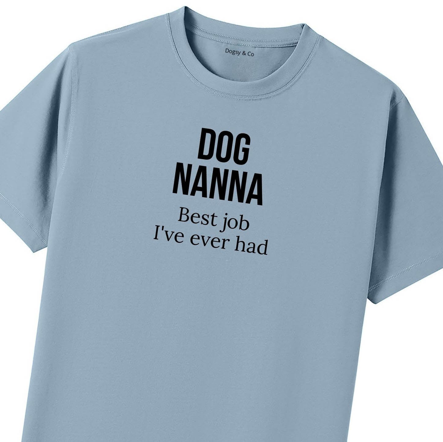 Best job I've ever had Dog Nanna T-Shirt - image 8