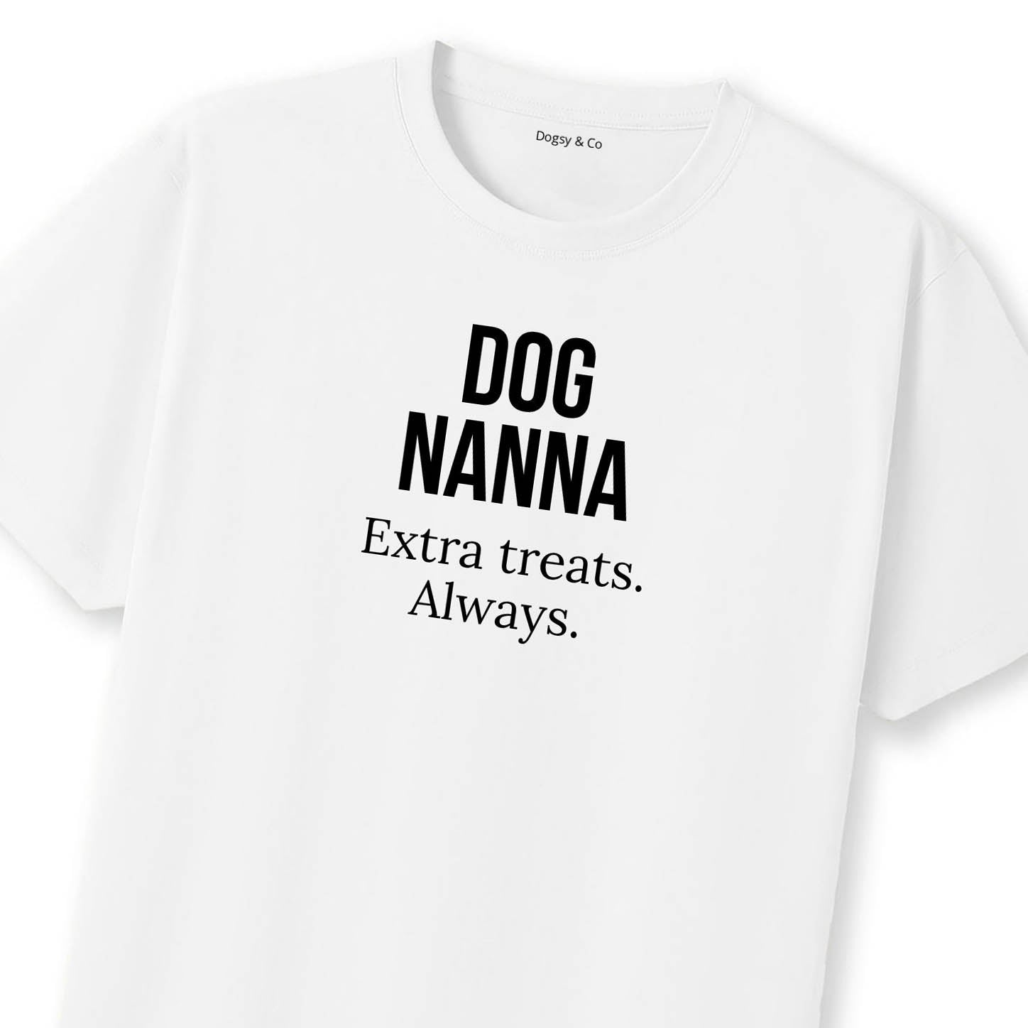 Dog Nanna Extra treats. Always. T-Shirt | Dogsy & Co