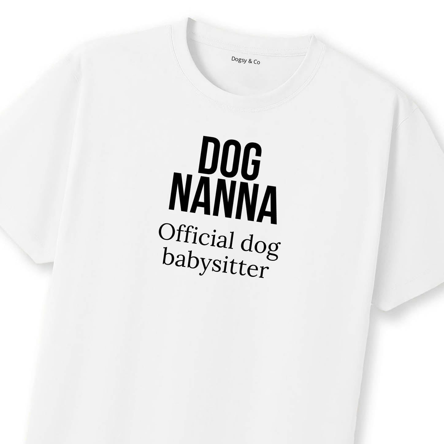 Official dog babysitter Dog Nanna T-Shirt | Dogsy & Co