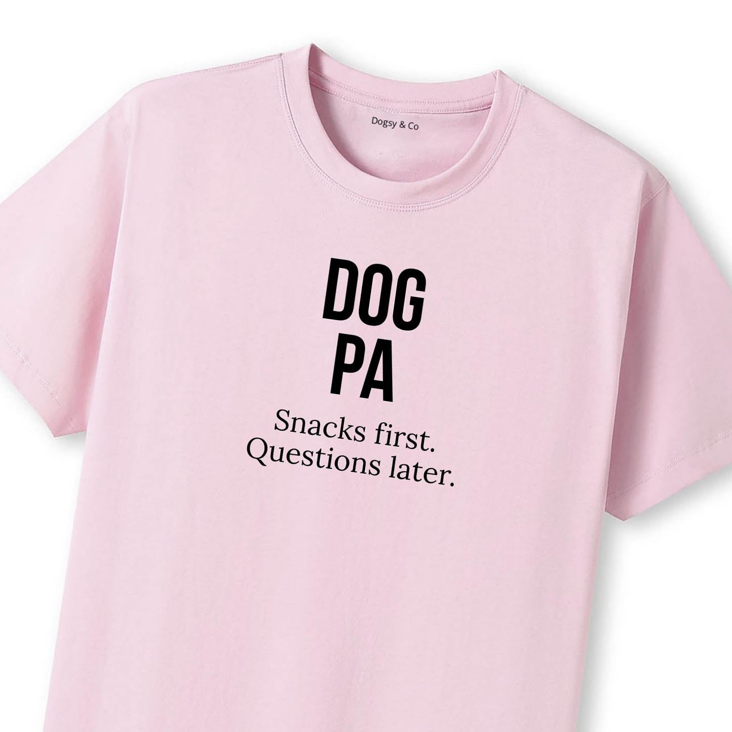 Dog Pa Snacks first. Questions later. T-Shirt - image 9