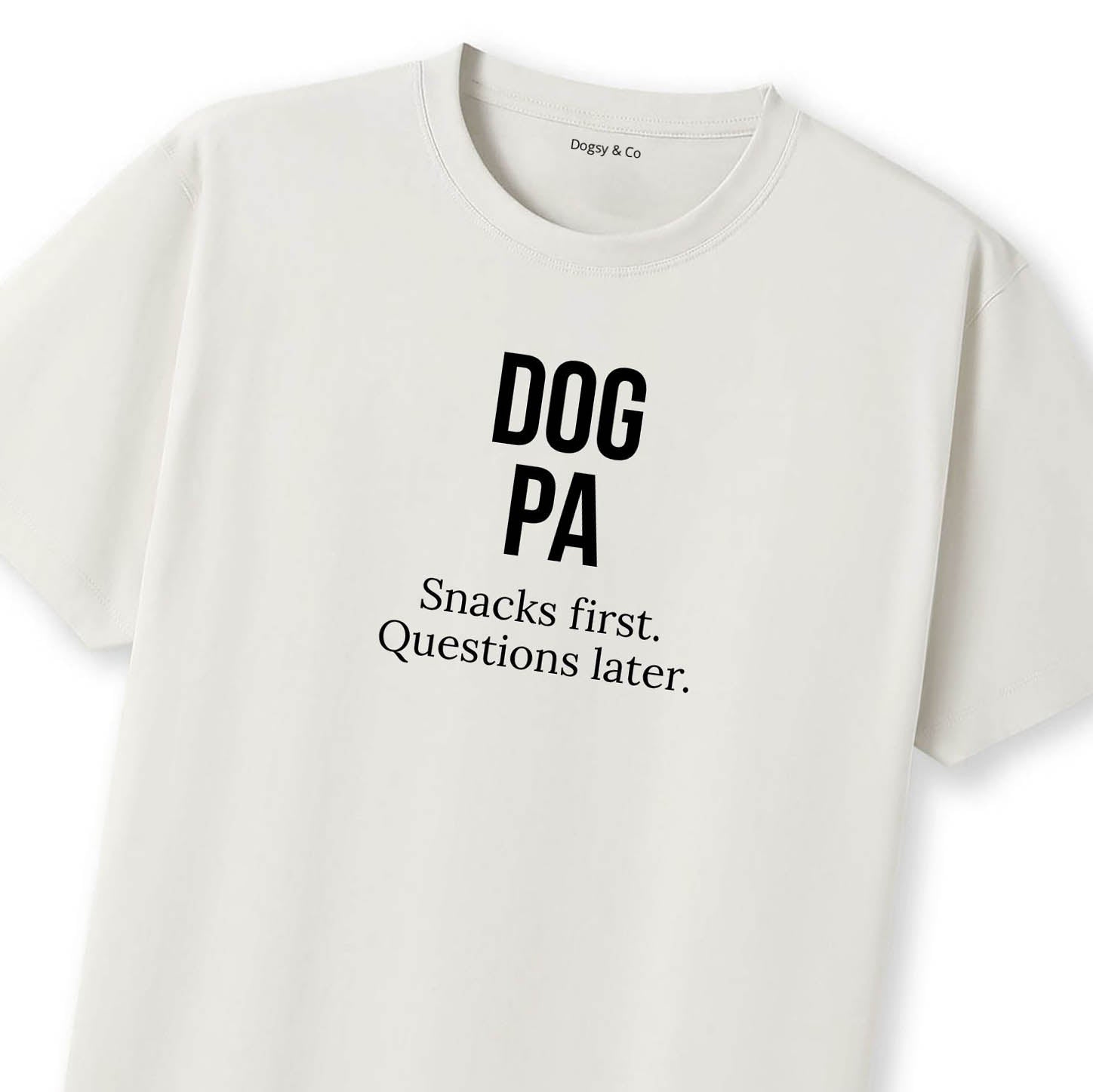 Dog Pa Snacks first. Questions later. T-Shirt - image 10