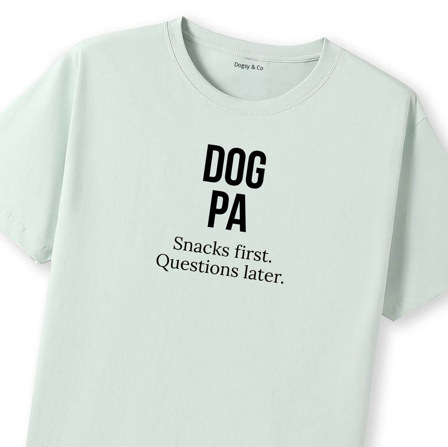 Dog Pa Snacks first. Questions later. T-Shirt - image 11
