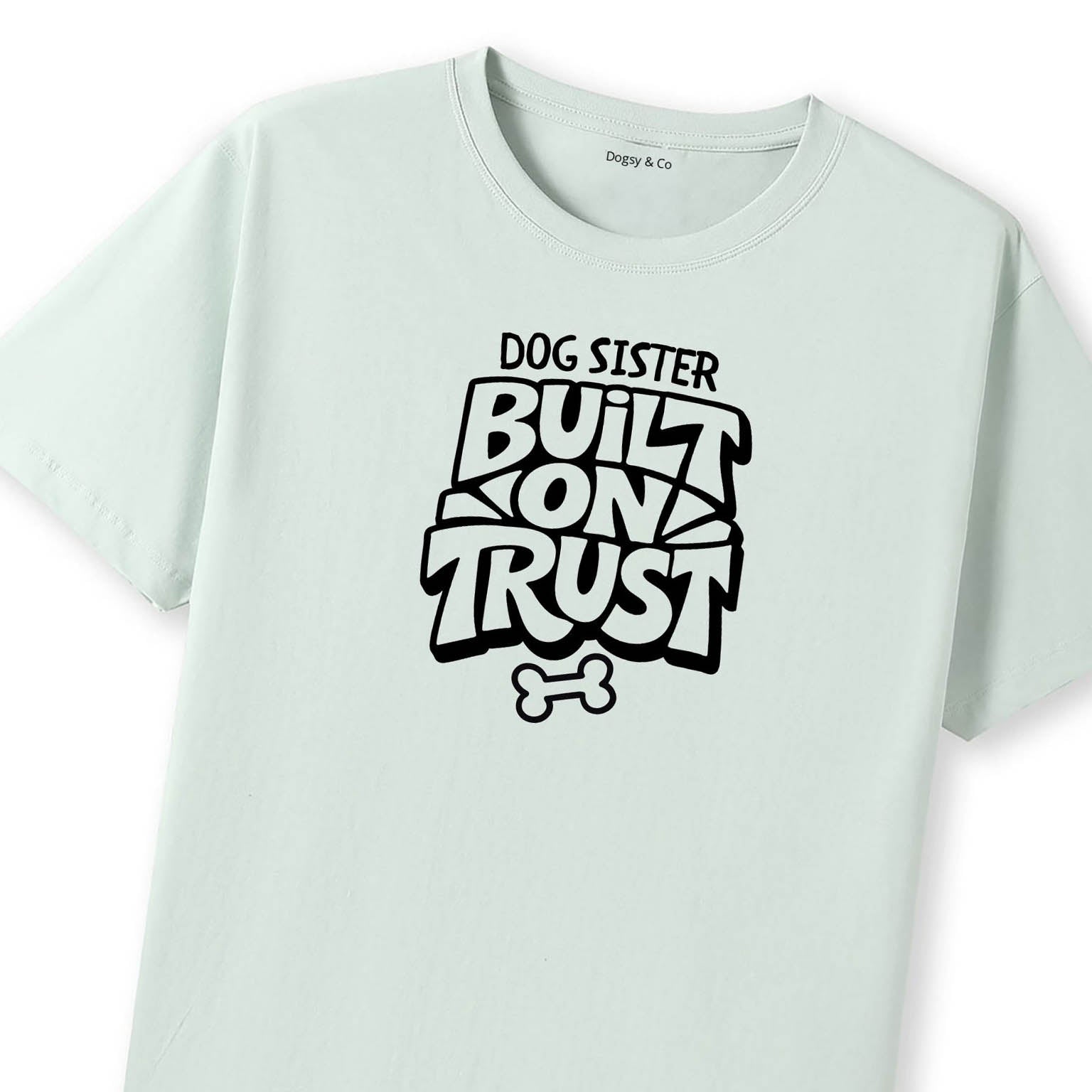 Built on trust Dog Sister T-Shirt - image 7