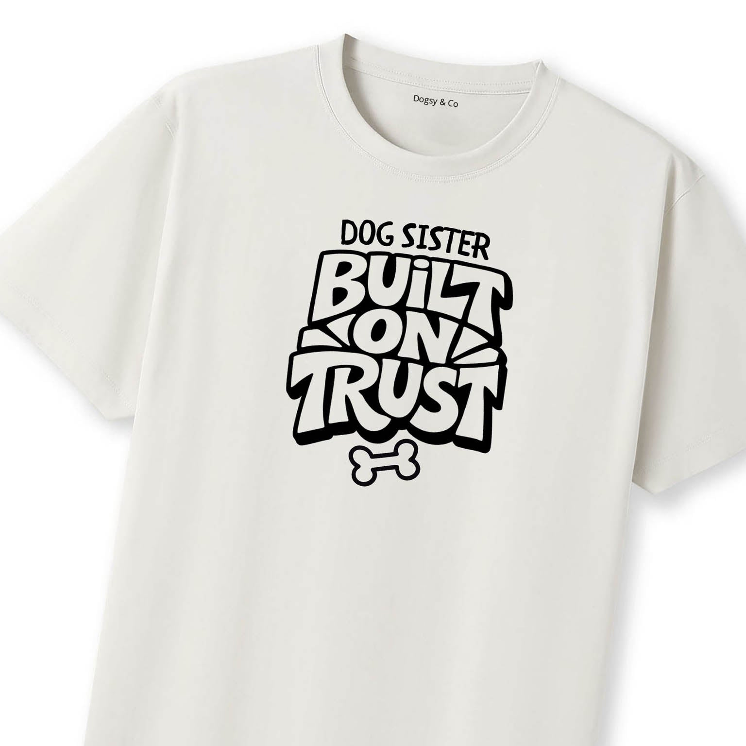 Built on trust Dog Sister T-Shirt | Dogsy & Co