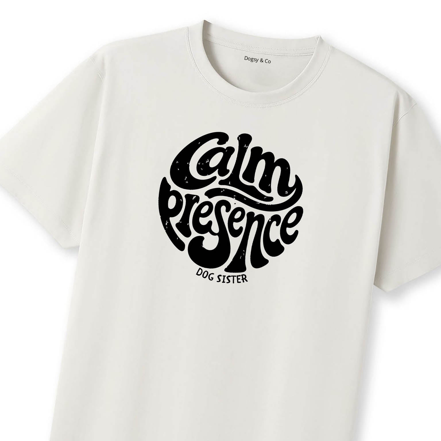 Calm presence Dog Sister T-Shirt | Dogsy & Co