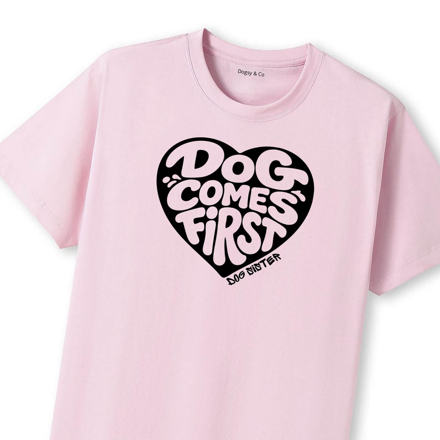 Dog comes first Dog Sister T-Shirt - image 11